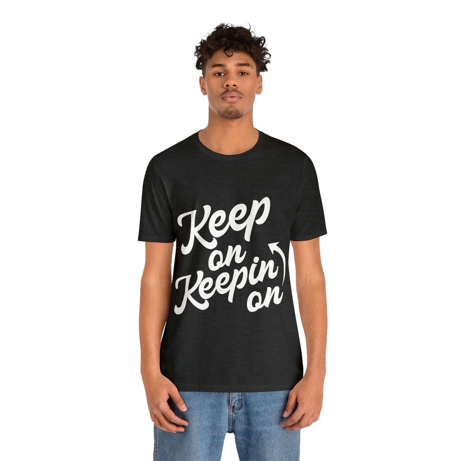 Keep On Keepin On - Unisex Jersey Short Sleeve Tee