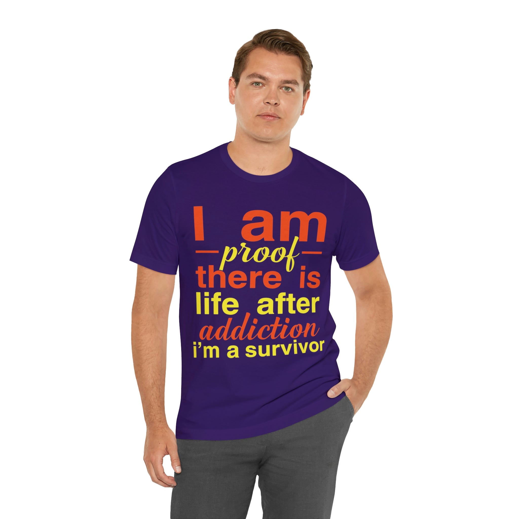 I Am Proof There Is Life After Addiction - Unisex Jersey Short Sleeve Tee