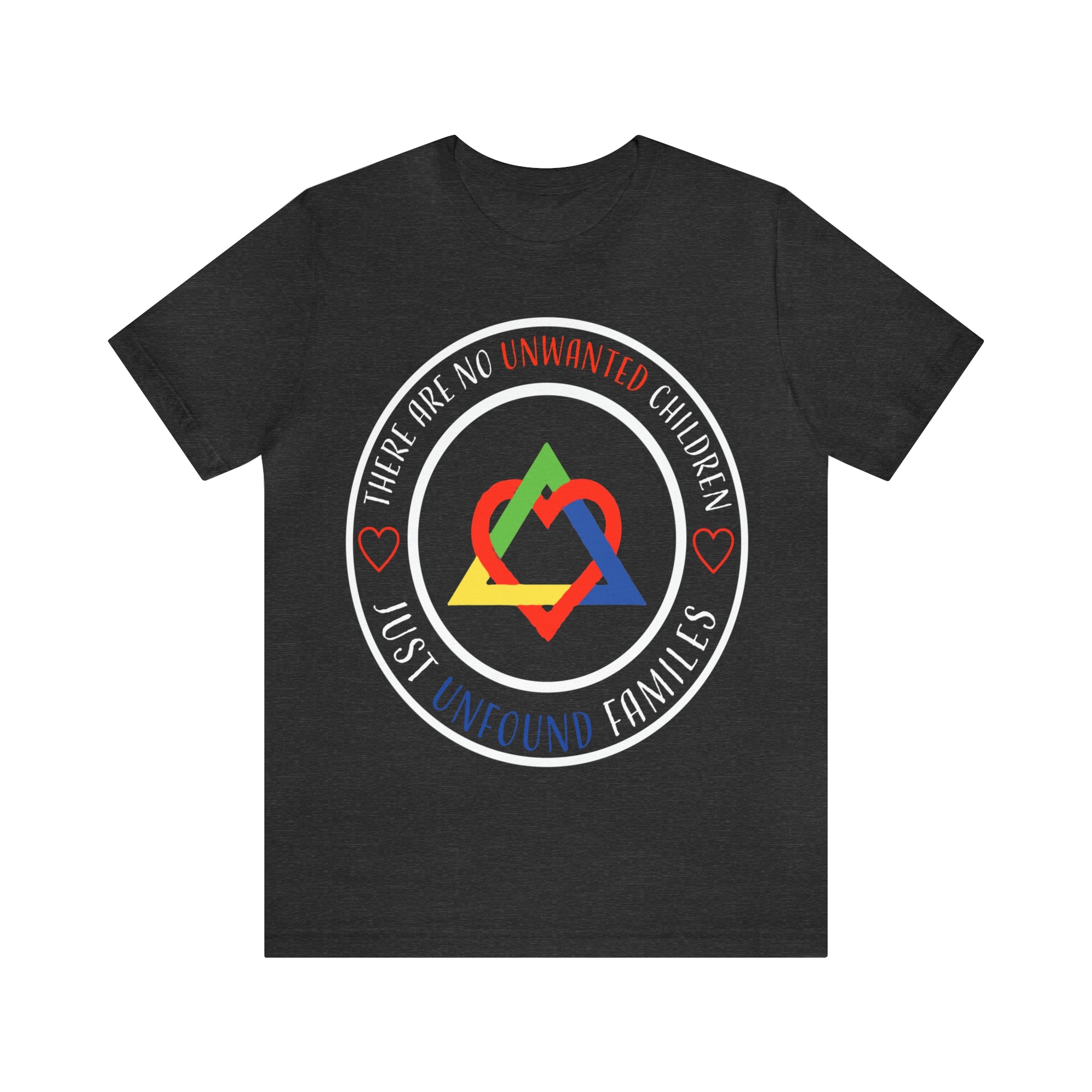 There are No Unwanted Children Only Unfound Families - Unisex Adult T-Shirt