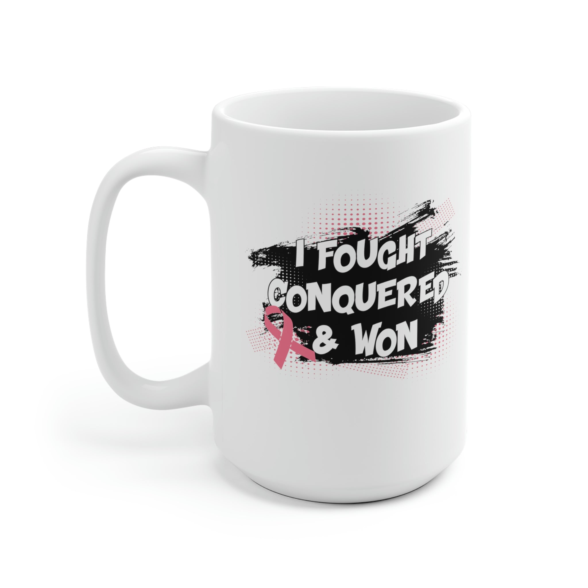 I Fought Conquered & Won - White Ceramic Mug 2 sizes Available