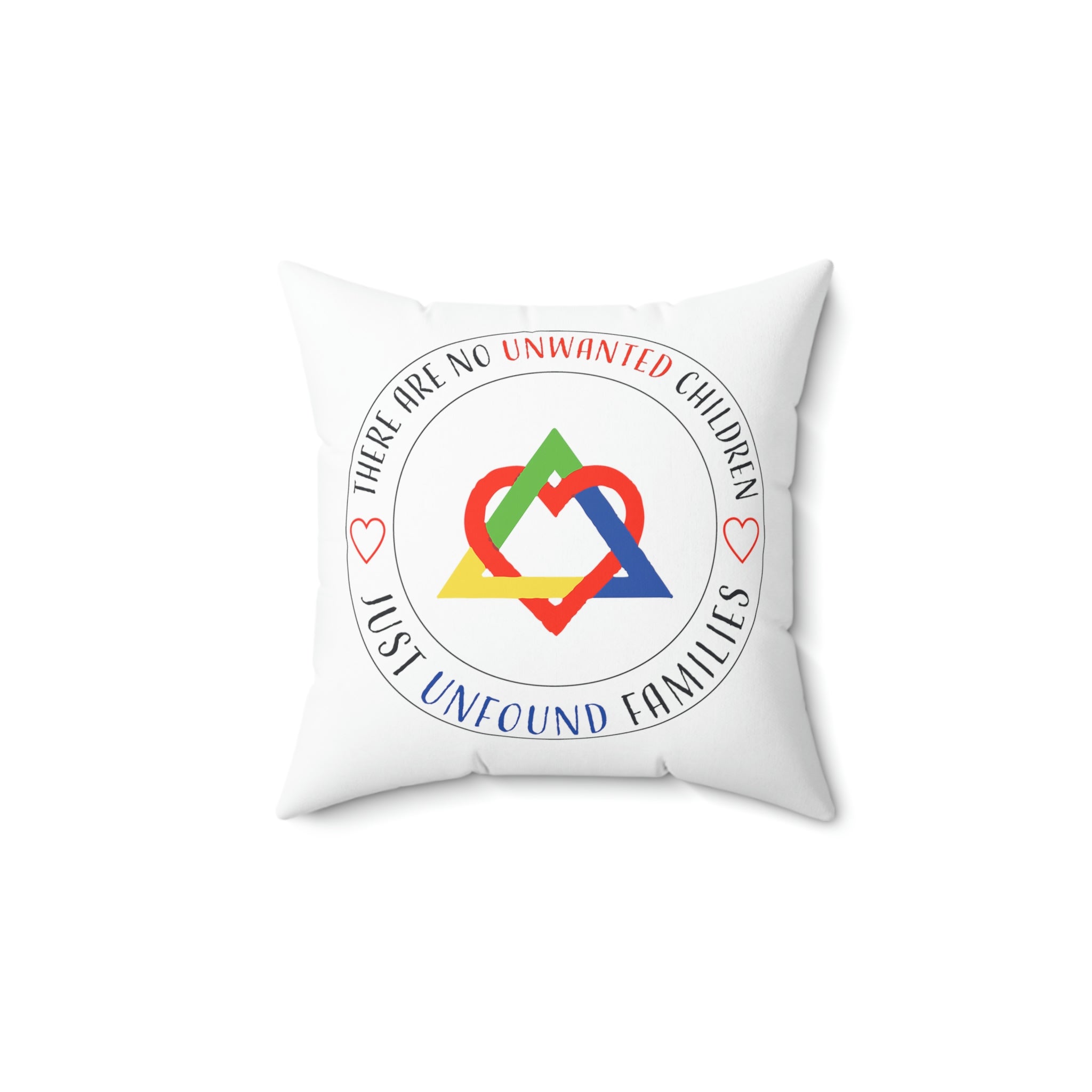 There are No Unwanted Children Only Unfound Families - Pillow