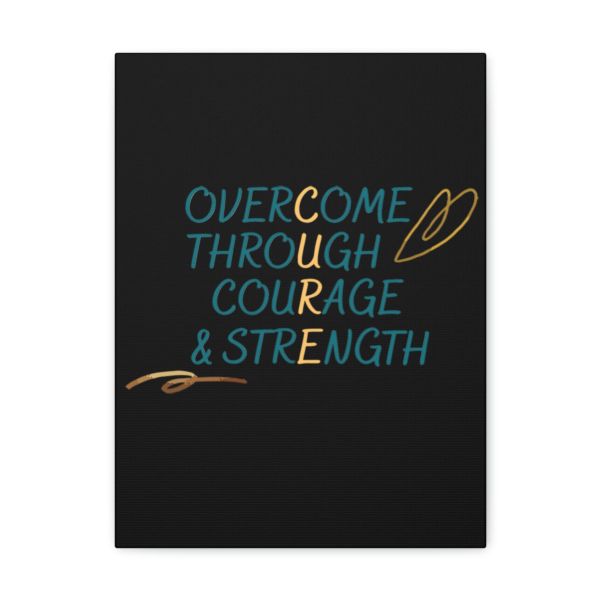 Overcome Through Courage and Strength - Canvass Print