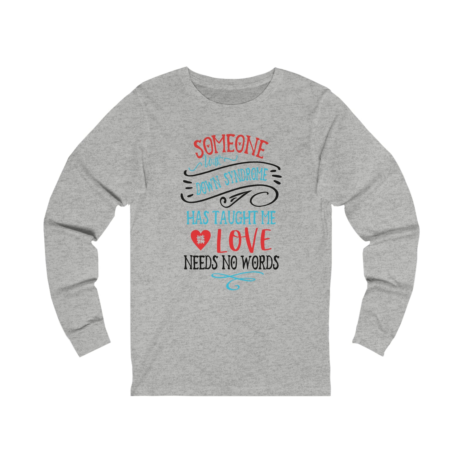 Someone with Down Syndrome Has Taught Me Love Needs No Words - Unisex Jersey Long Sleeve Tee
