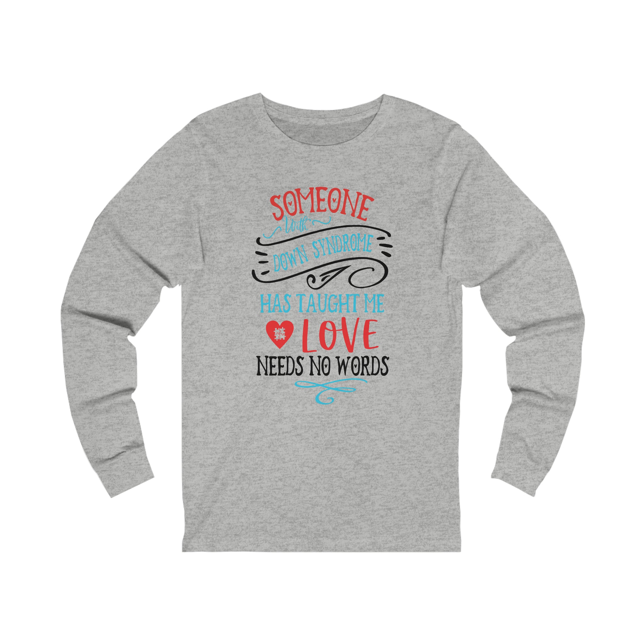 Someone with Down Syndrome Has Taught Me Love Needs No Words - Unisex Jersey Long Sleeve Tee