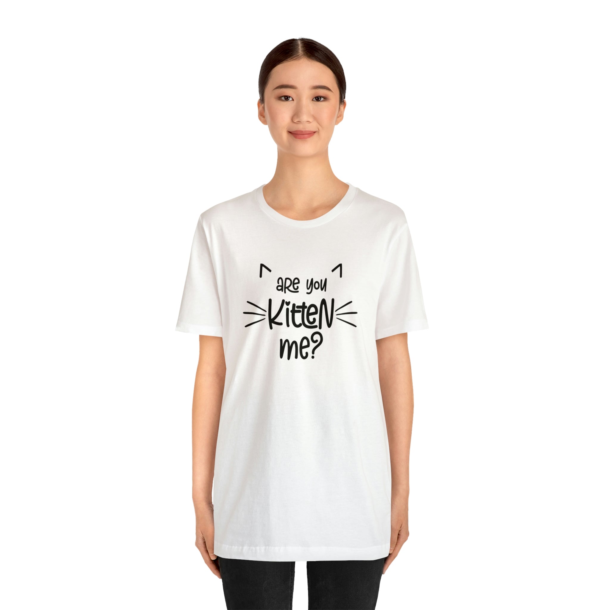 Are You Kitten Me - Unisex Jersey Short Sleeve Tee