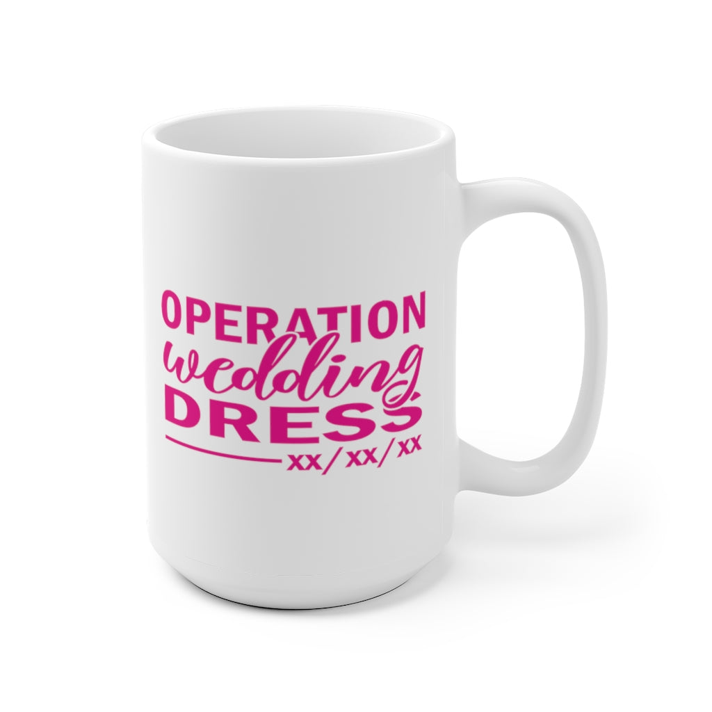 Operation Wedding Dress Wedding Date Customizable - White Ceramic Mug 2 sizes Available