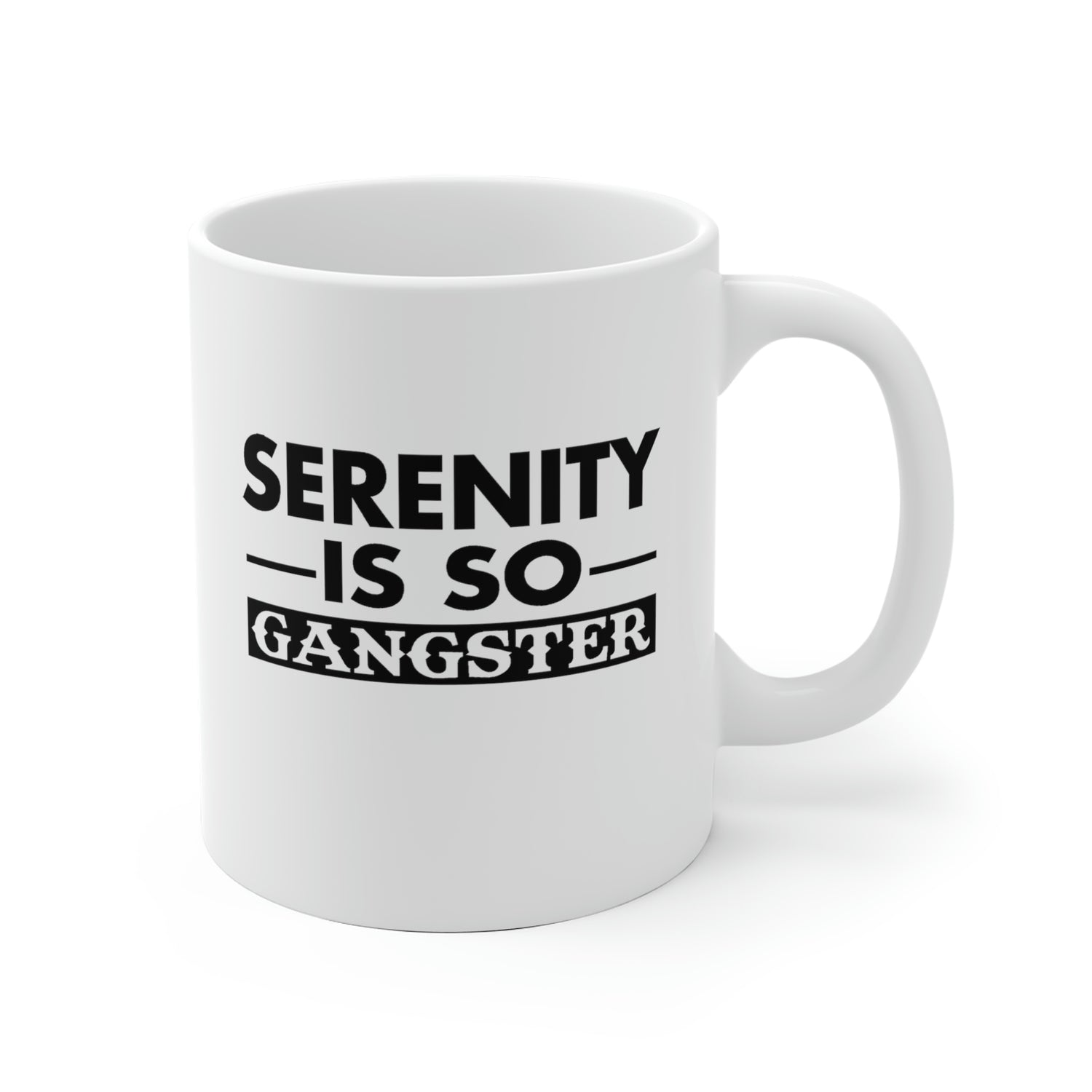 Serenity Is So Gangster - White Ceramic Mug 2 sizes Available