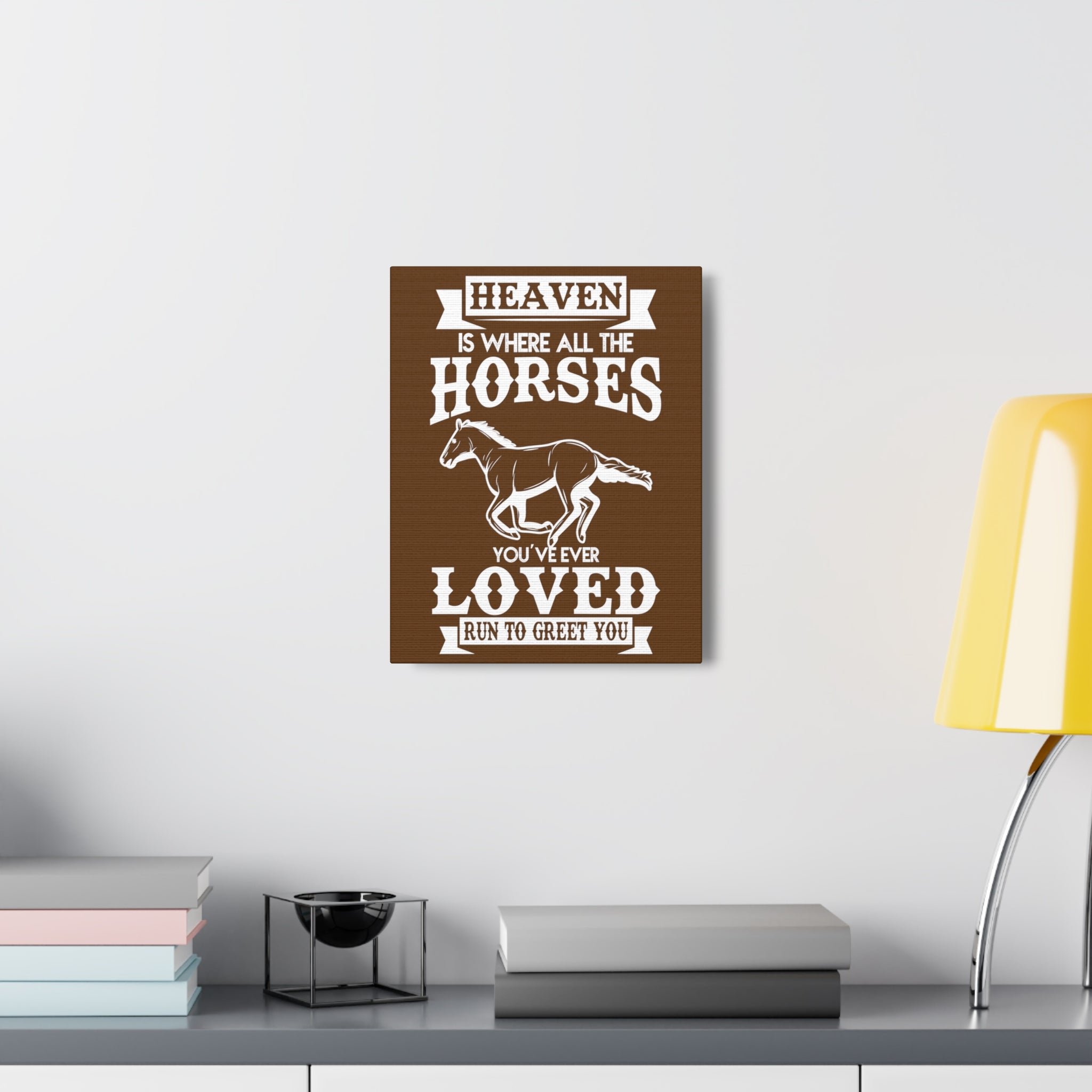 Heaven Is Where All The Horses You Have Ever Loved Join To Greet You - Canvass Print