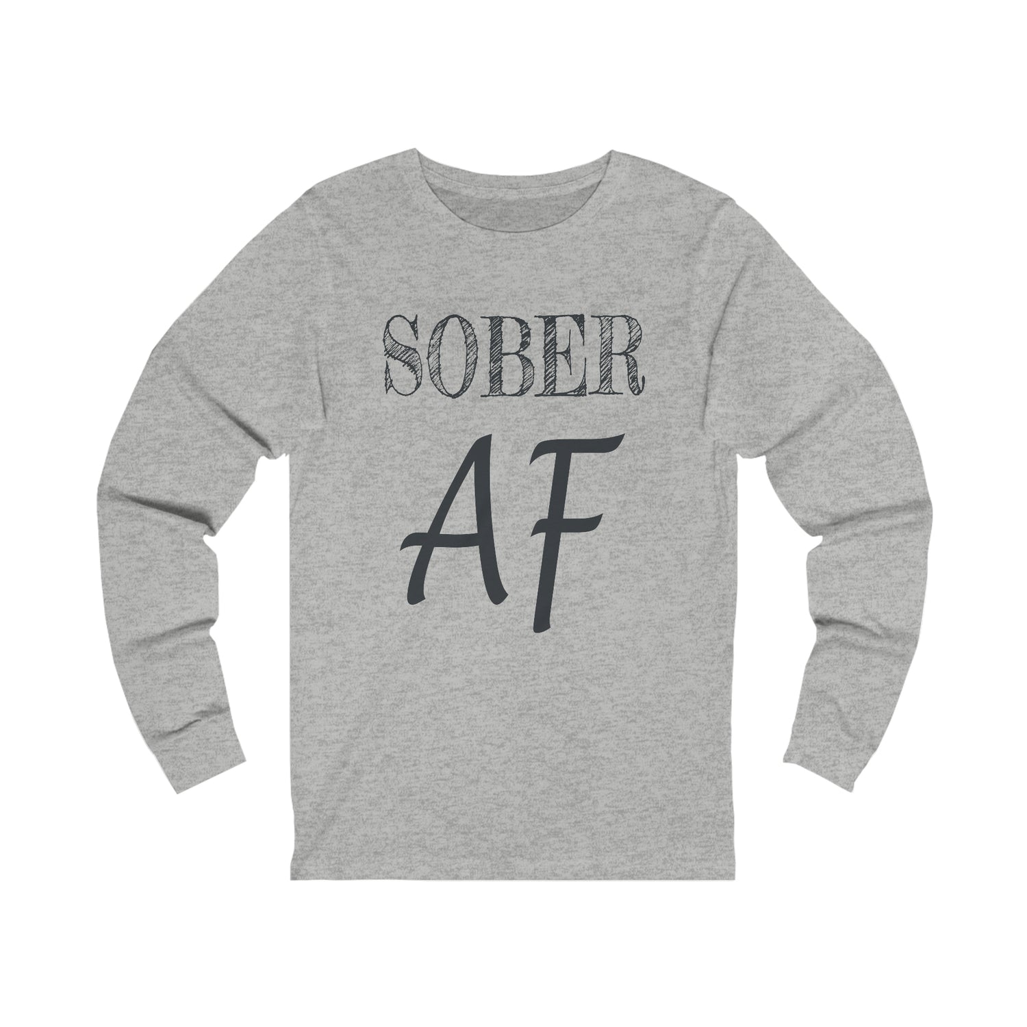 Sober AF - Unisex Jersey Long Sleeve Tee