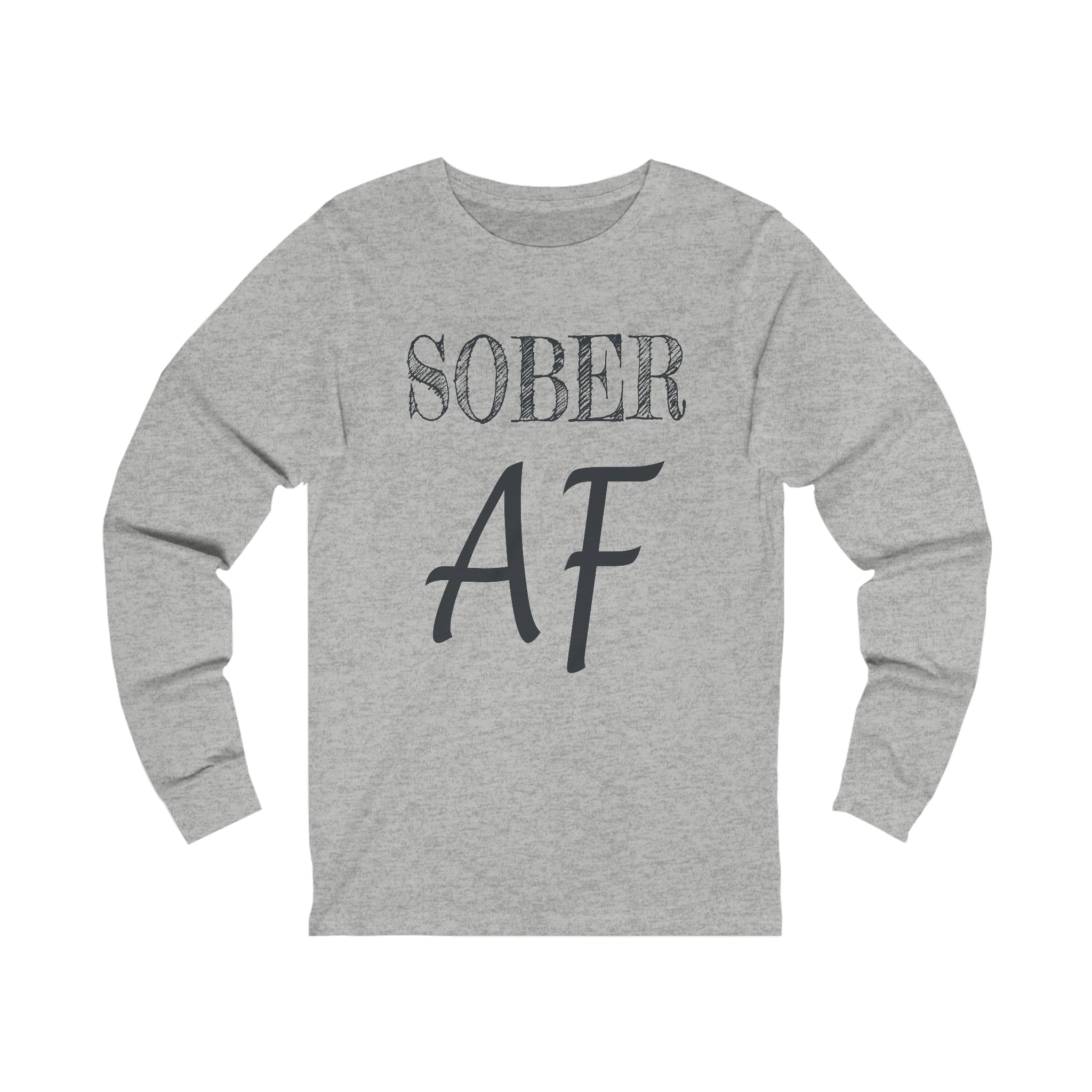 Sober AF - Unisex Jersey Long Sleeve Tee
