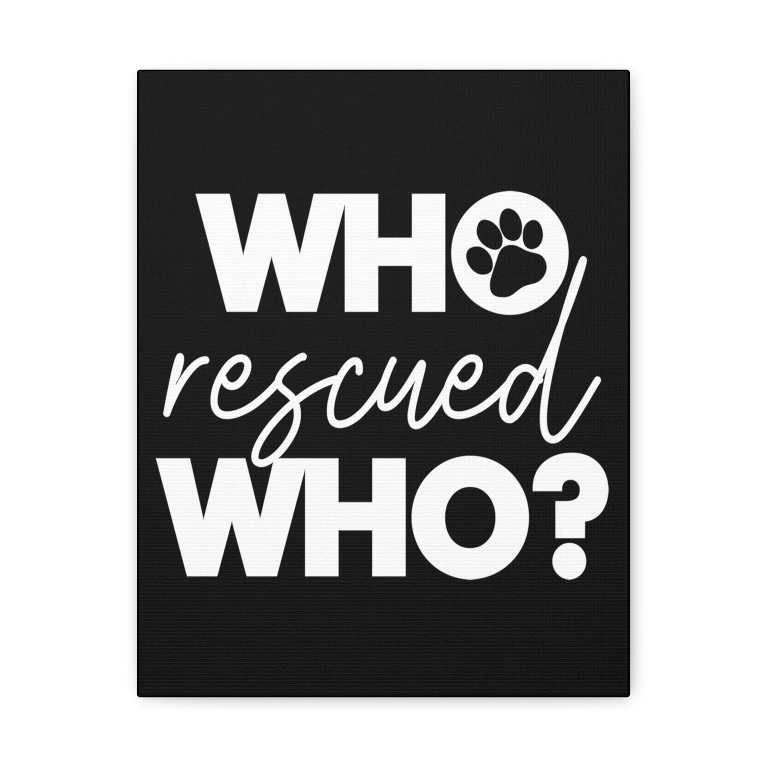 Who Rescued Who - Canvass Print