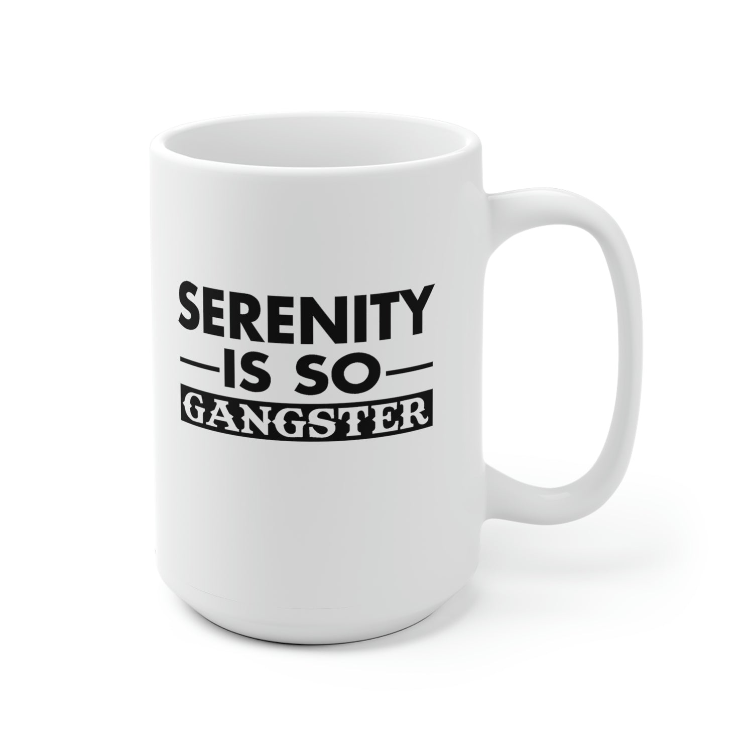 Serenity Is So Gangster - White Ceramic Mug 2 sizes Available