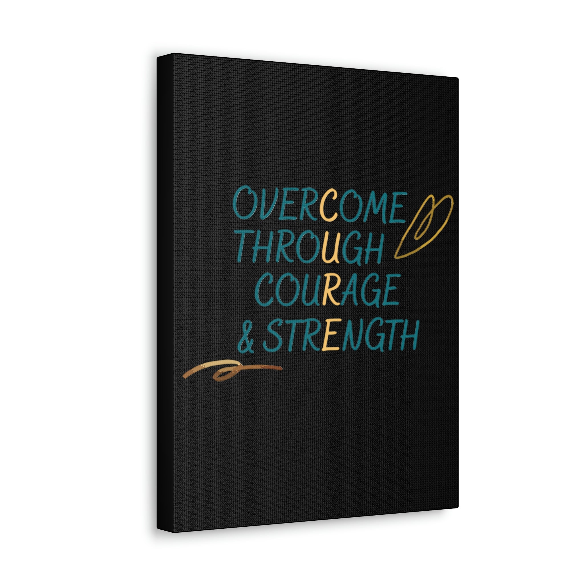 Overcome Through Courage and Strength - Canvass Print