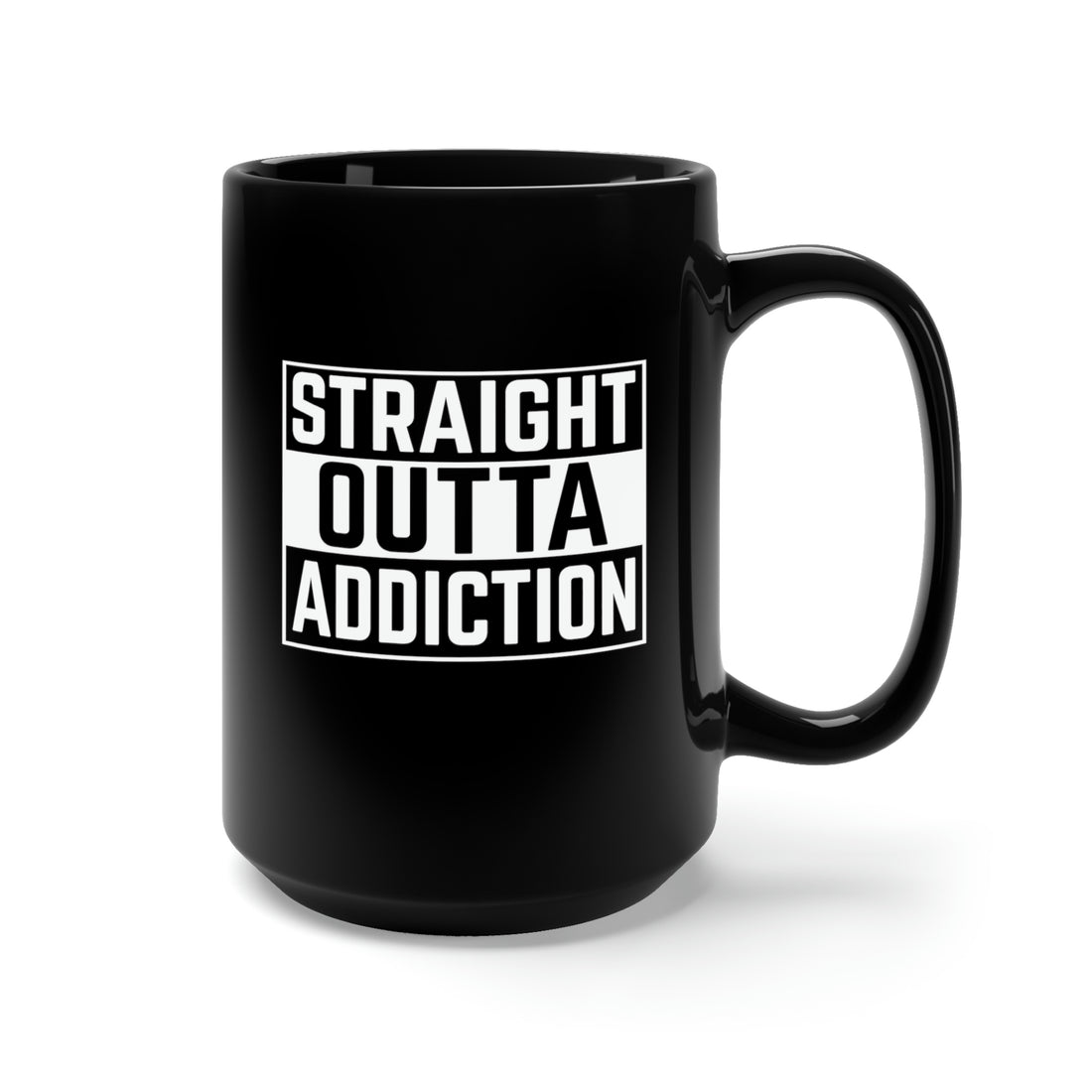 Straight Outta Addiction - Large 15oz Black Mug