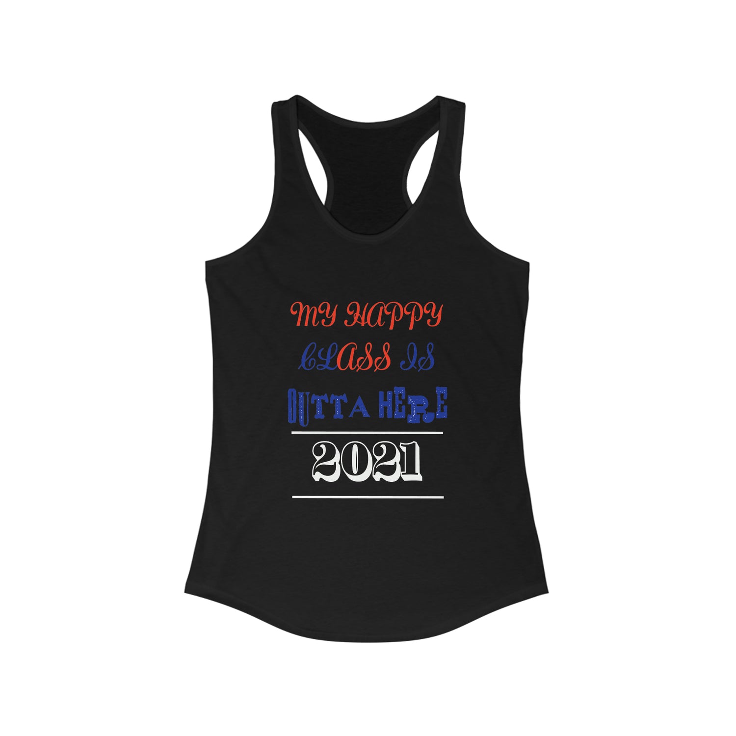 My Happy Class Is Outta Here! Class Year Customizable - Racerback Tank Top