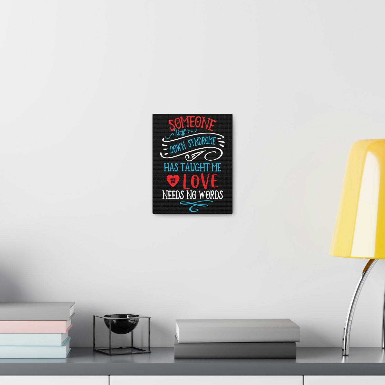 Someone with Down Syndrome Has Taught Me Love Needs No Words - Canvass Print