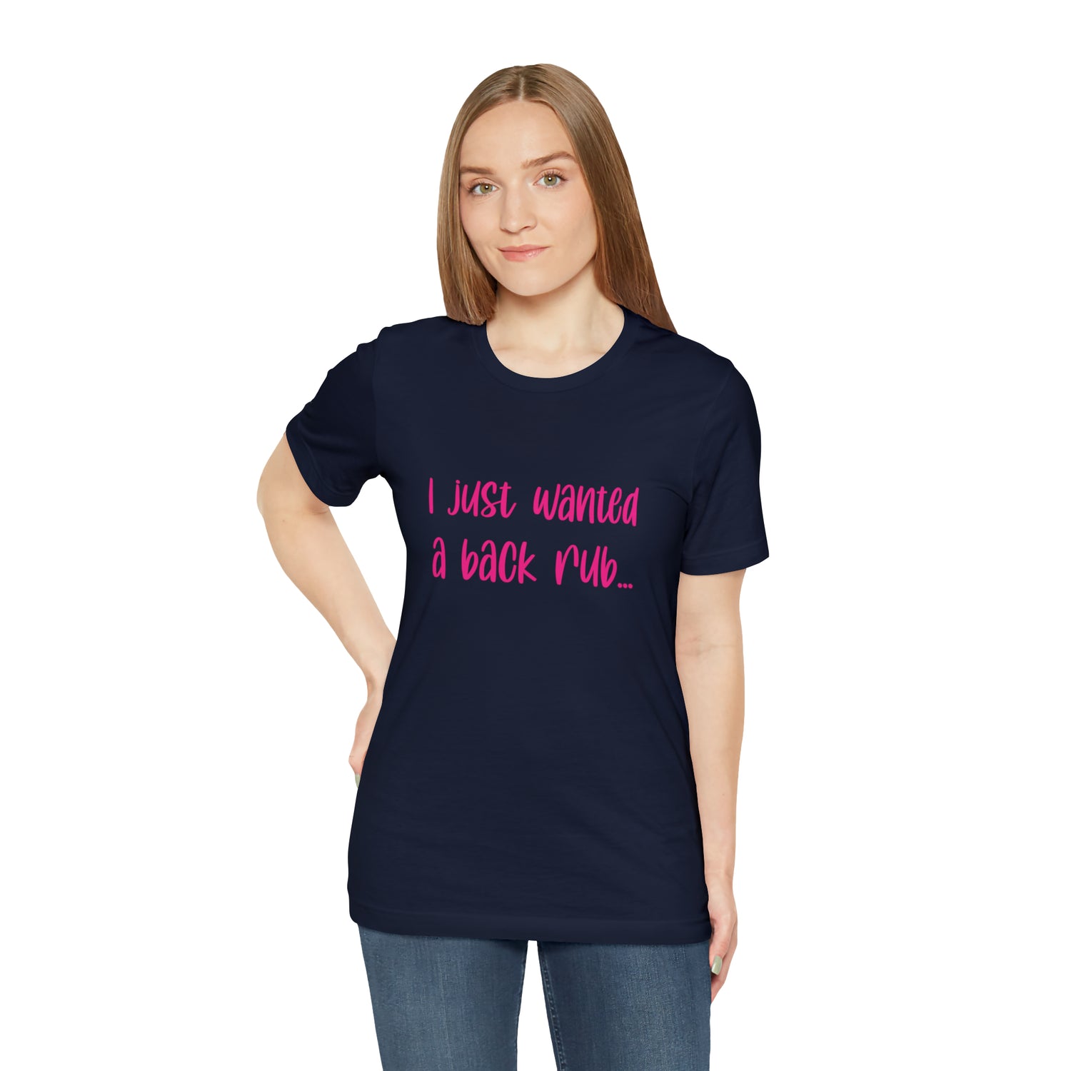 I Just Wanted A Back Rub - Unisex Jersey Short Sleeve Tee