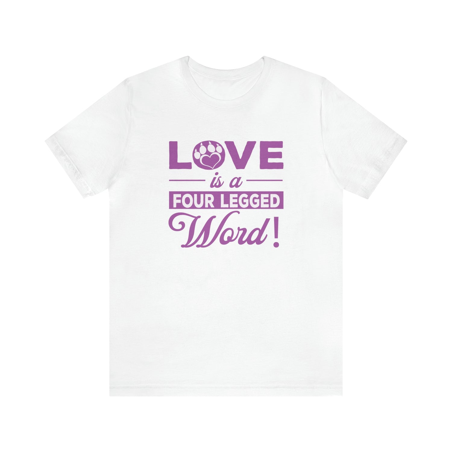 Love Is A Four Legged Word - Unisex Jersey Short Sleeve Tee