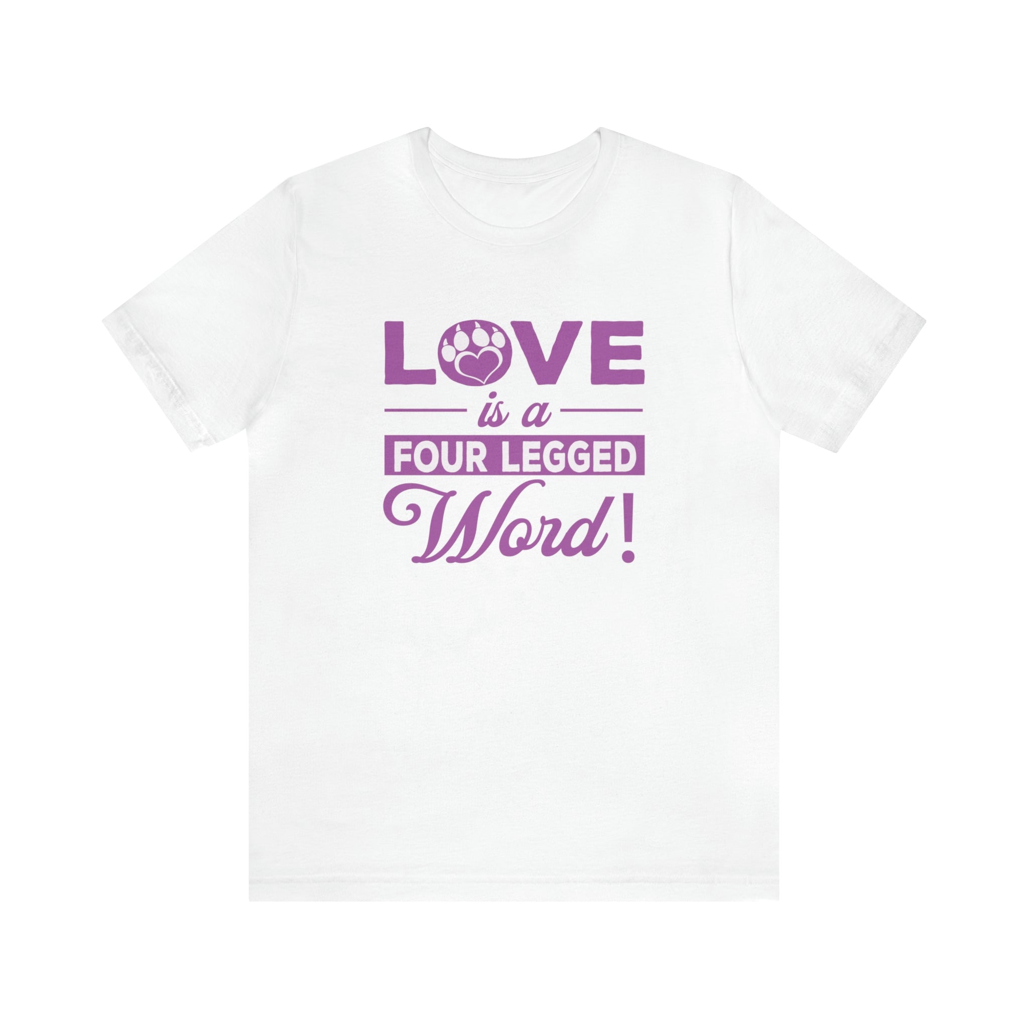 Love Is A Four Legged Word - Unisex Jersey Short Sleeve Tee