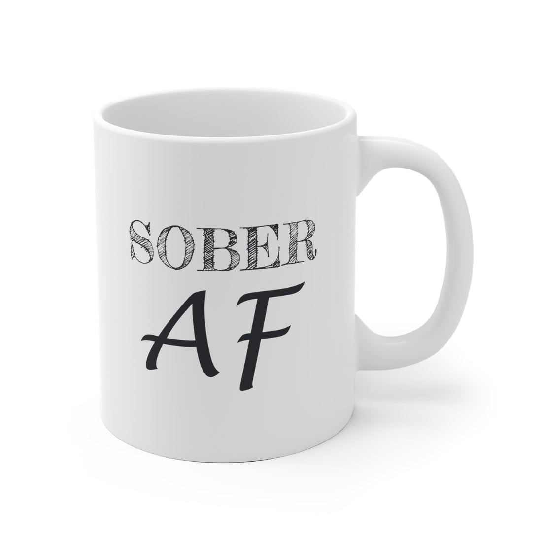 Sober AF - White Ceramic Mug 2 sizes Available