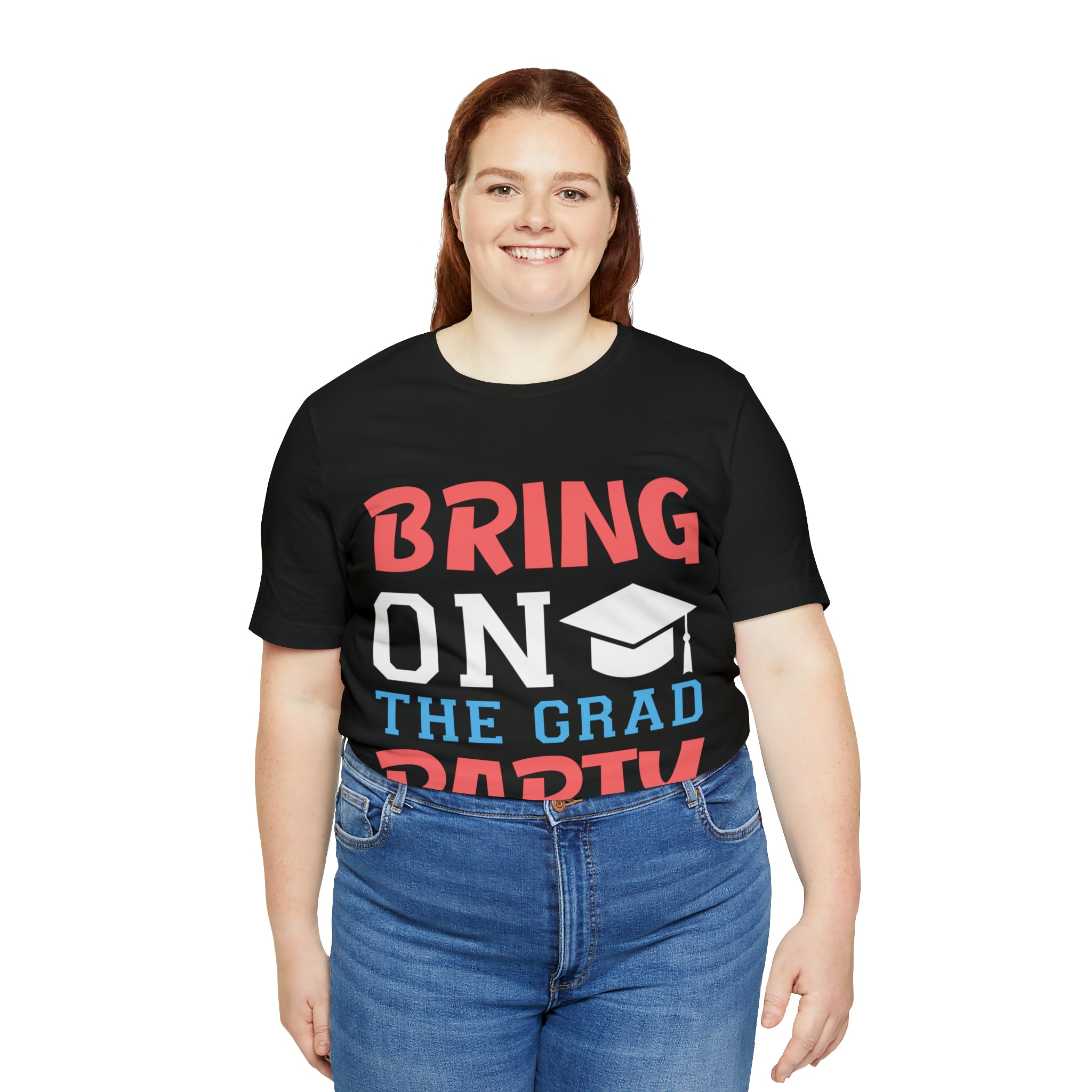 Bring On The Grad Party - Unisex Jersey Short Sleeve Tee