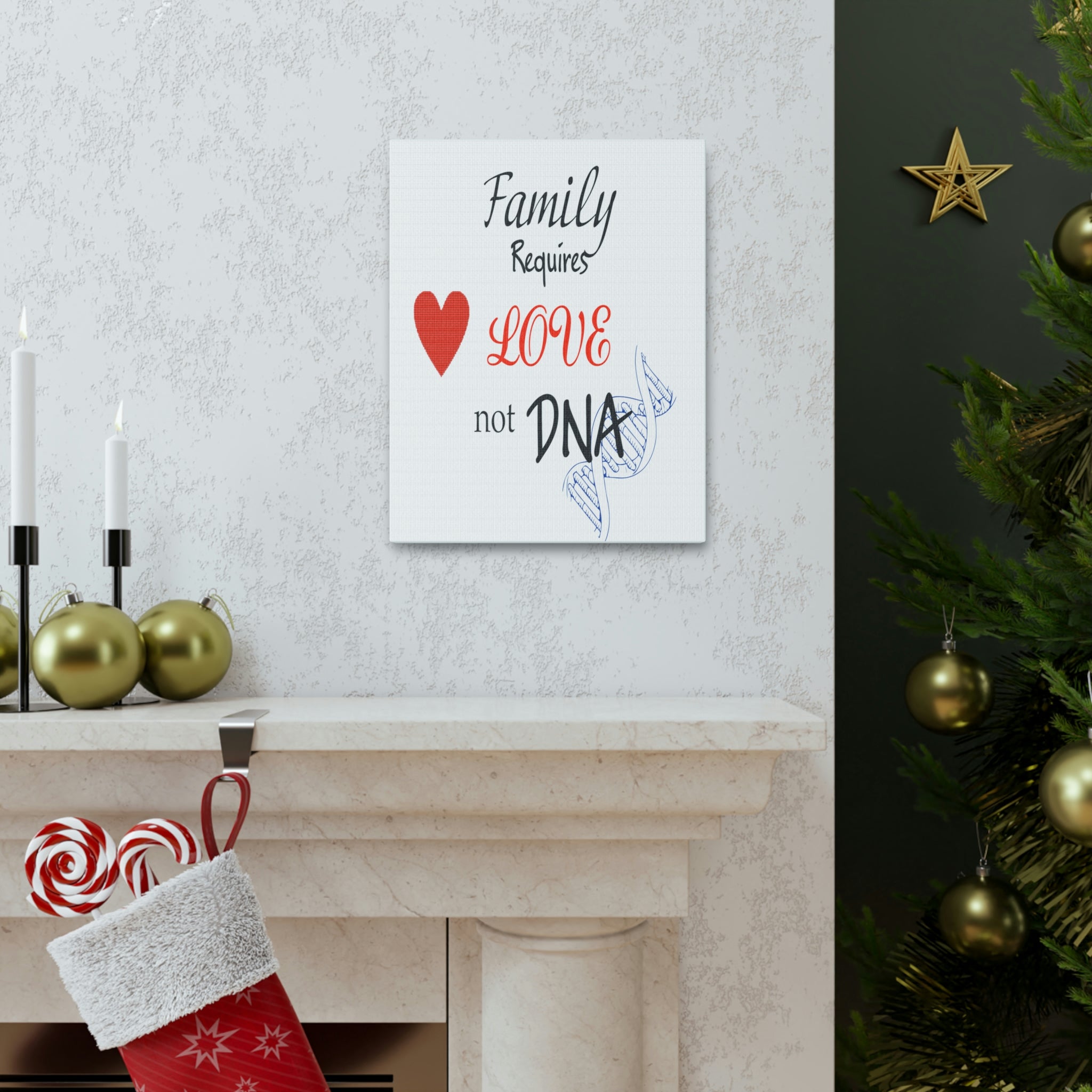 Family Requires Love Not DNA - Canvas Print