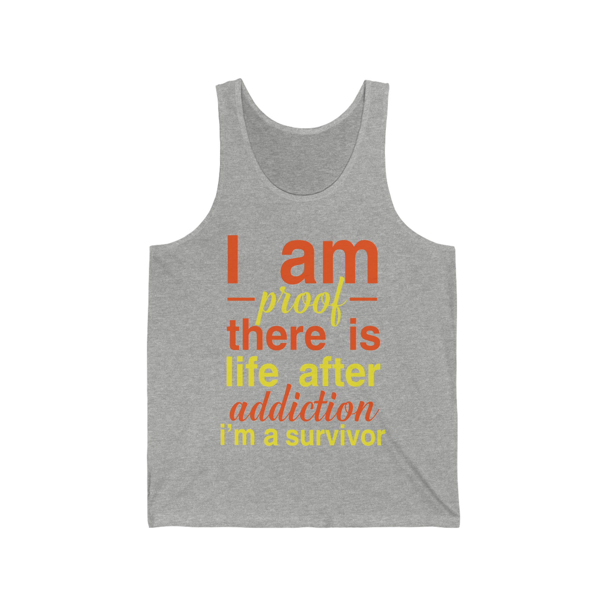 I Am Proof There Is Life After Addiction - Unisex Jersey Tank Top