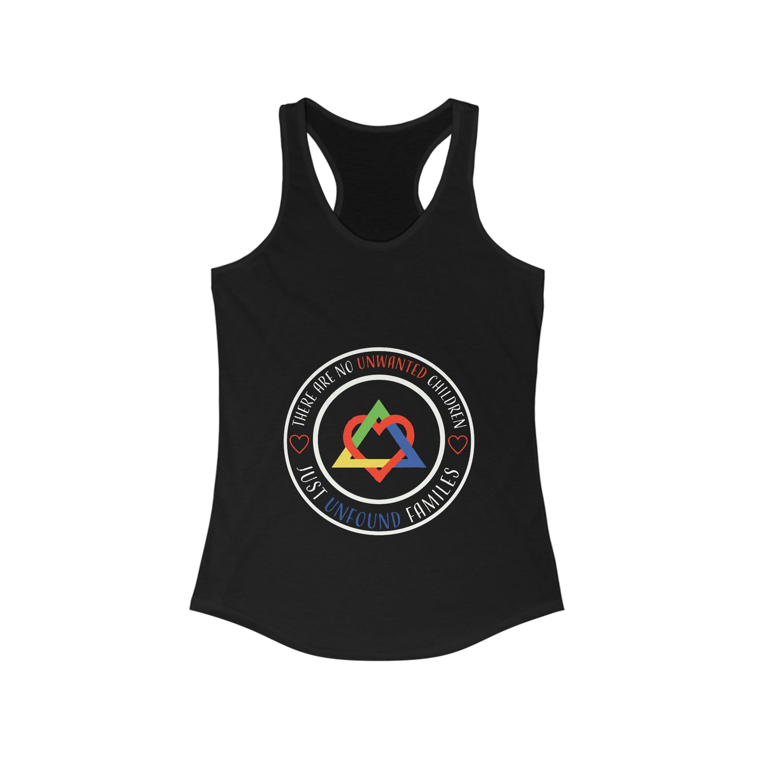 There are No Unwanted Children Only Unfound Families - Racerback Tank