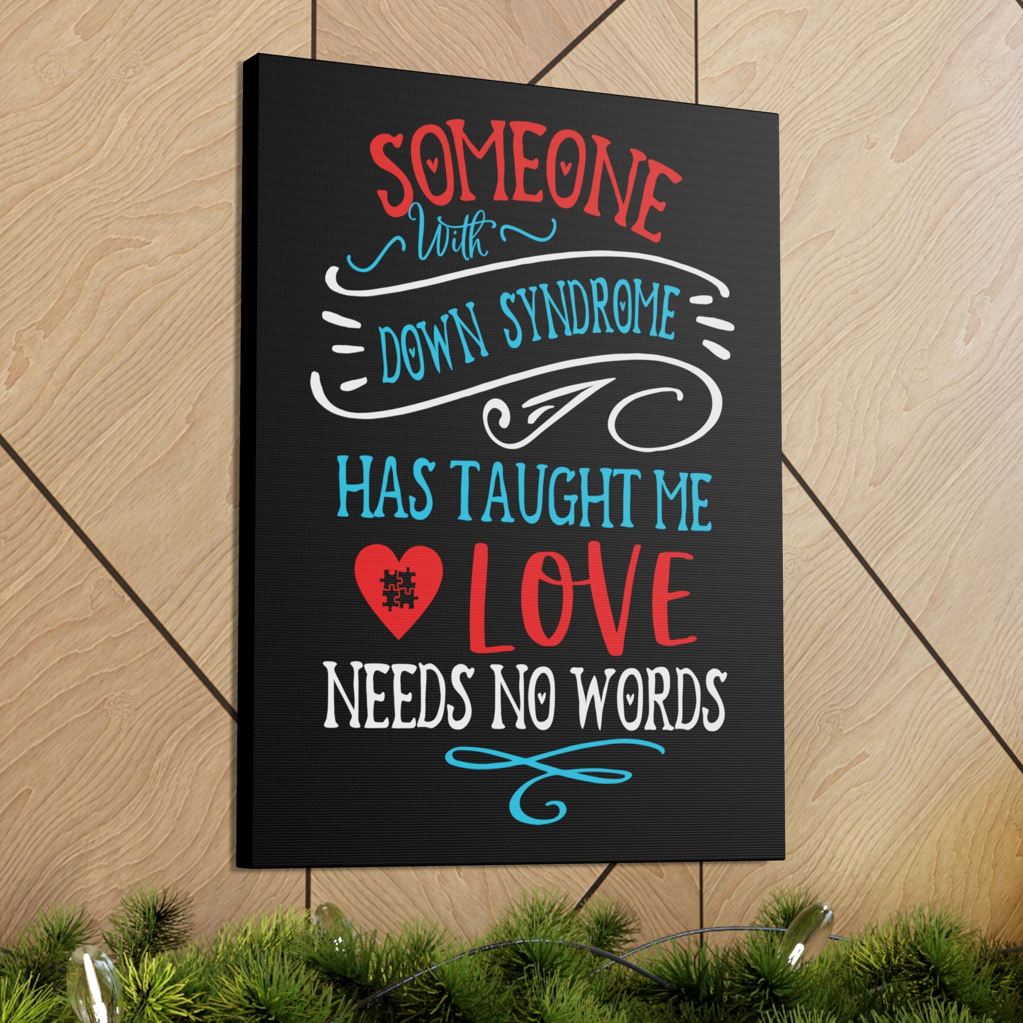 Someone with Down Syndrome Has Taught Me Love Needs No Words - Canvass Print