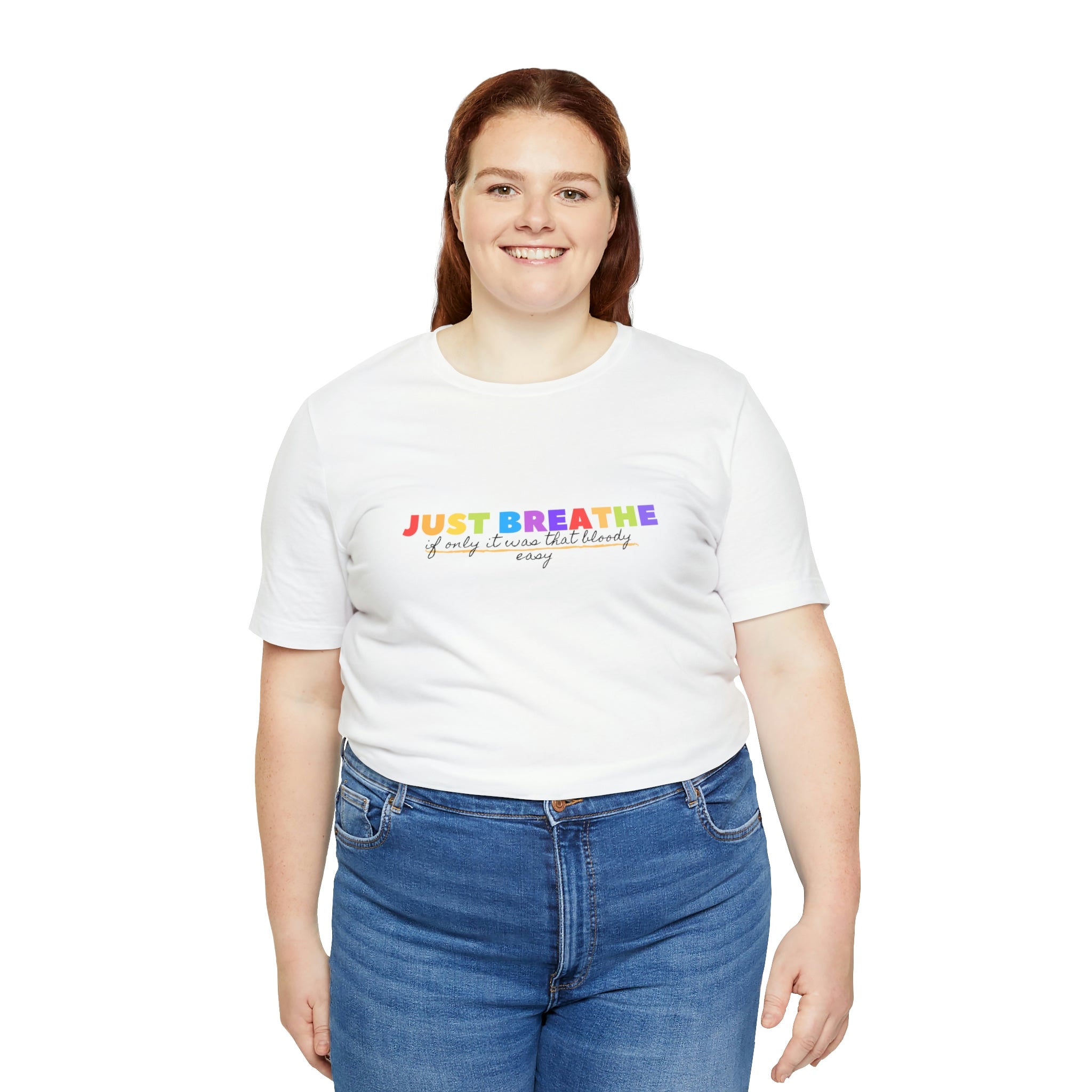 Just Breath If Only It Was That Bloody Easy - Unisex Jersey Short Sleeve Tee