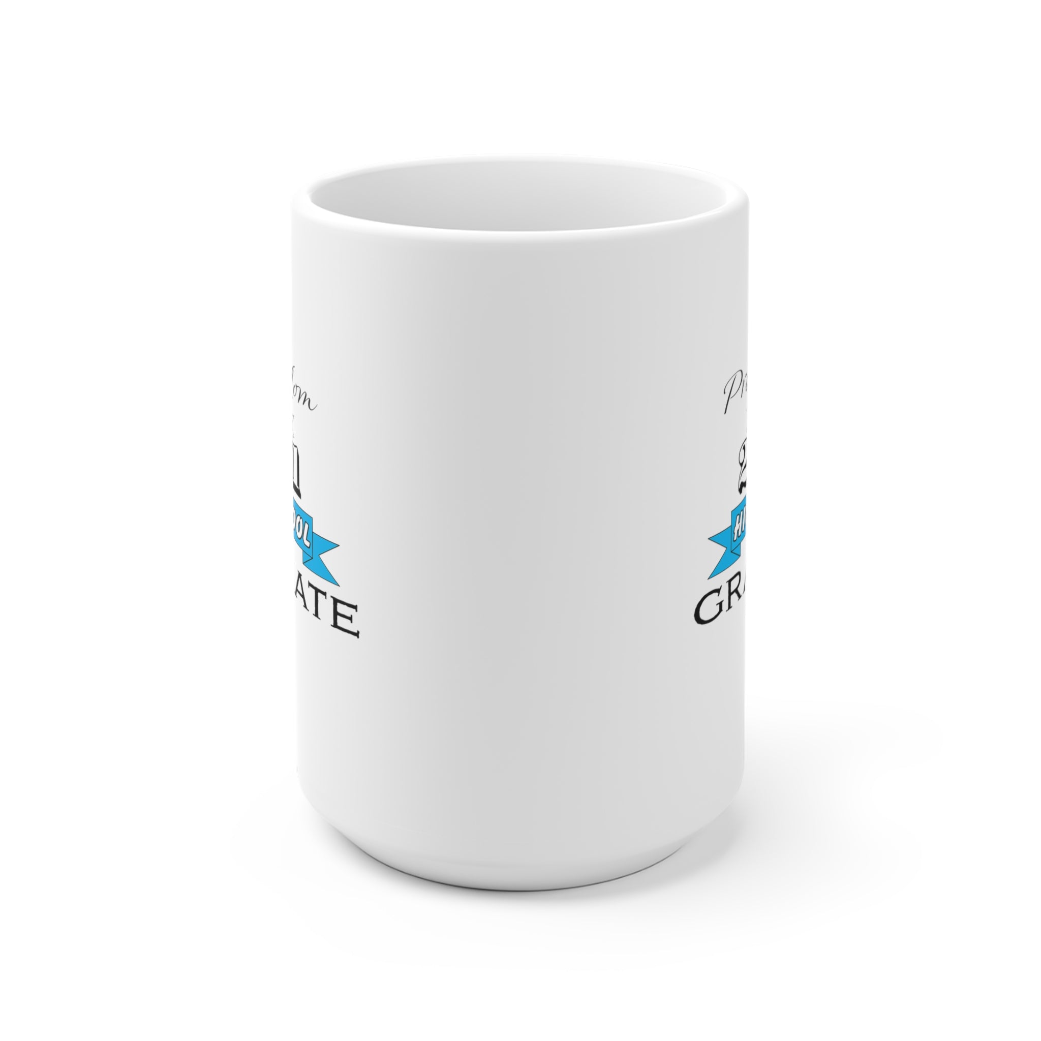 Proud Mom of a High School Graduate! Class Year Customizable - White Ceramic Mug 2 sizes Available