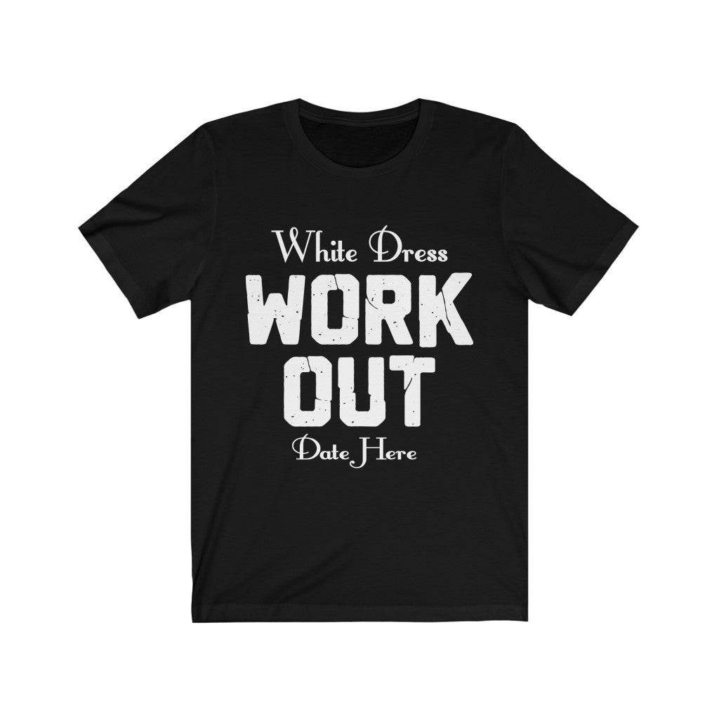 White Dress Work Out Wedding Date Customizable - Unisex Jersey Short Sleeve Tee