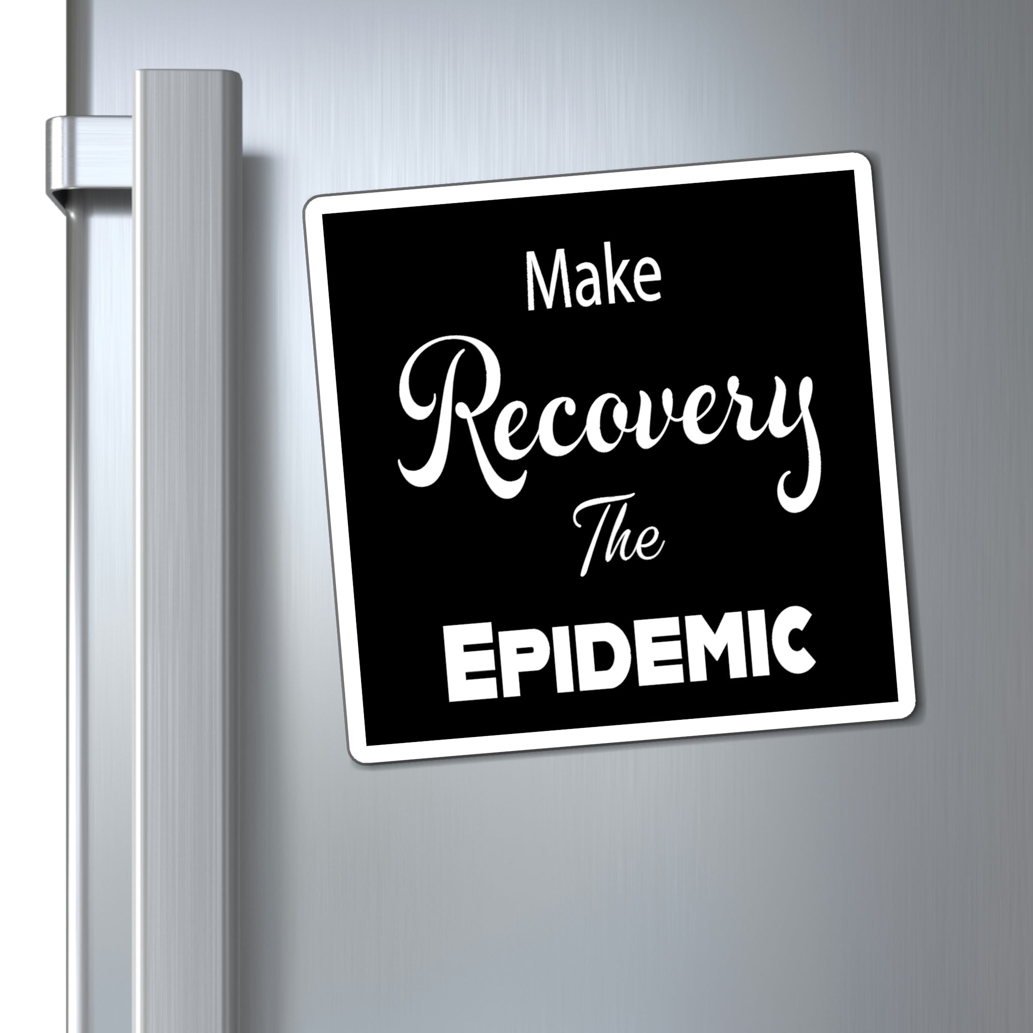 Make Recovery The Epidemic - Magnet