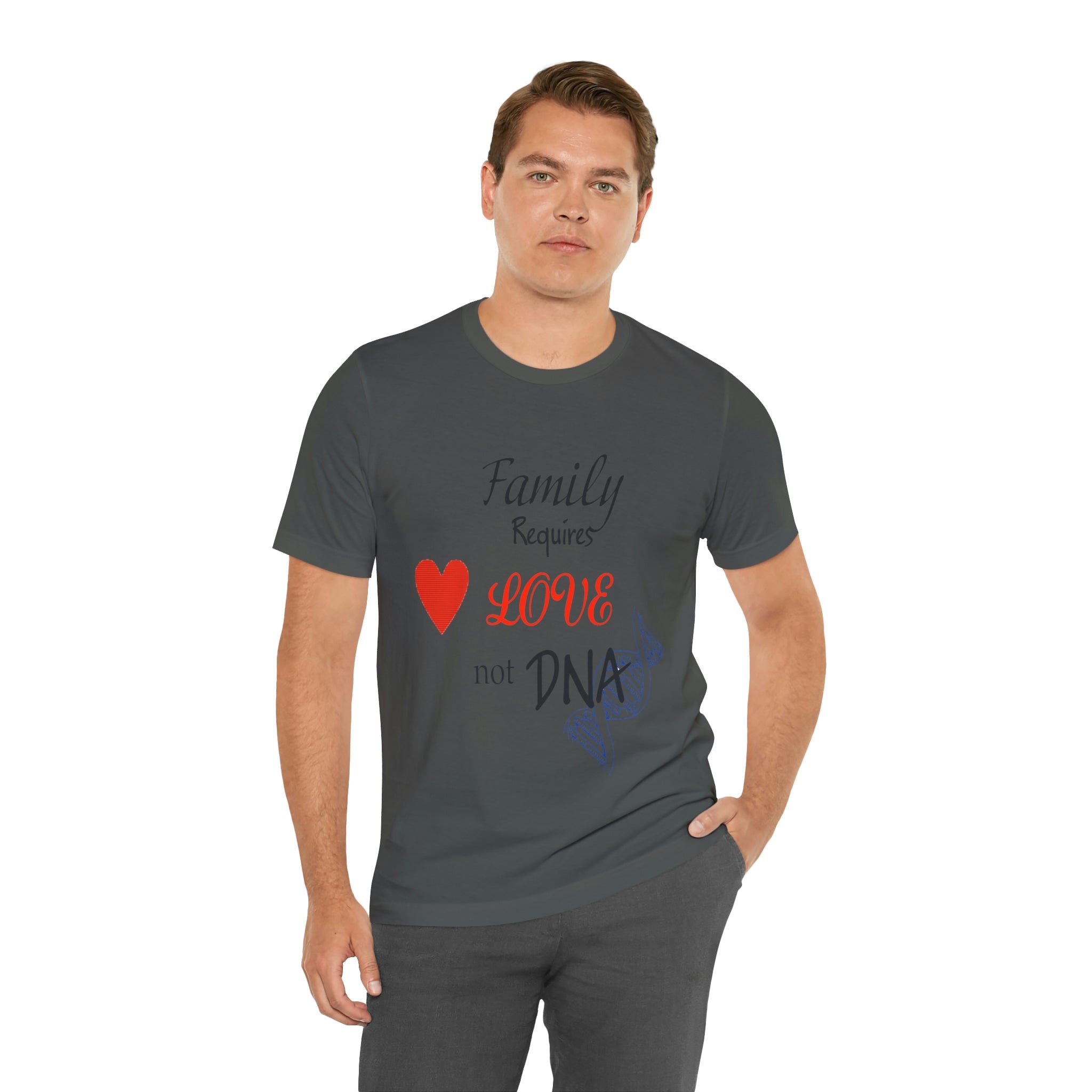 Family requires love Not DNA - Unisex Jersey Short Sleeve Tee