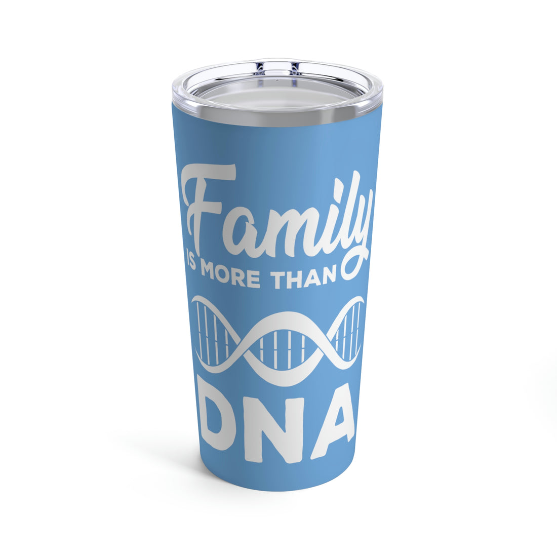 Family is more than DNA Tumbler 20oz