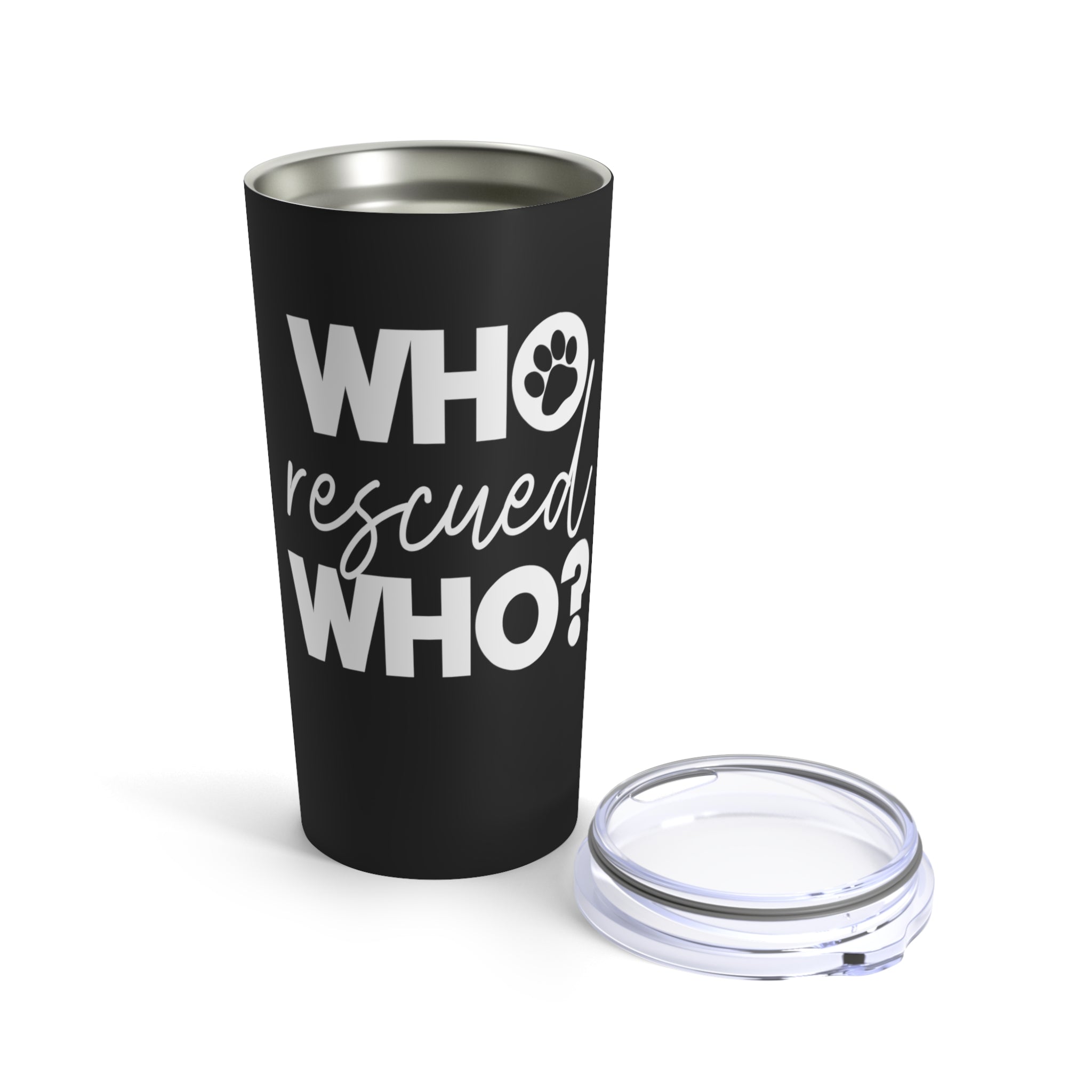 Who Rescued Who - Tumbler 20oz