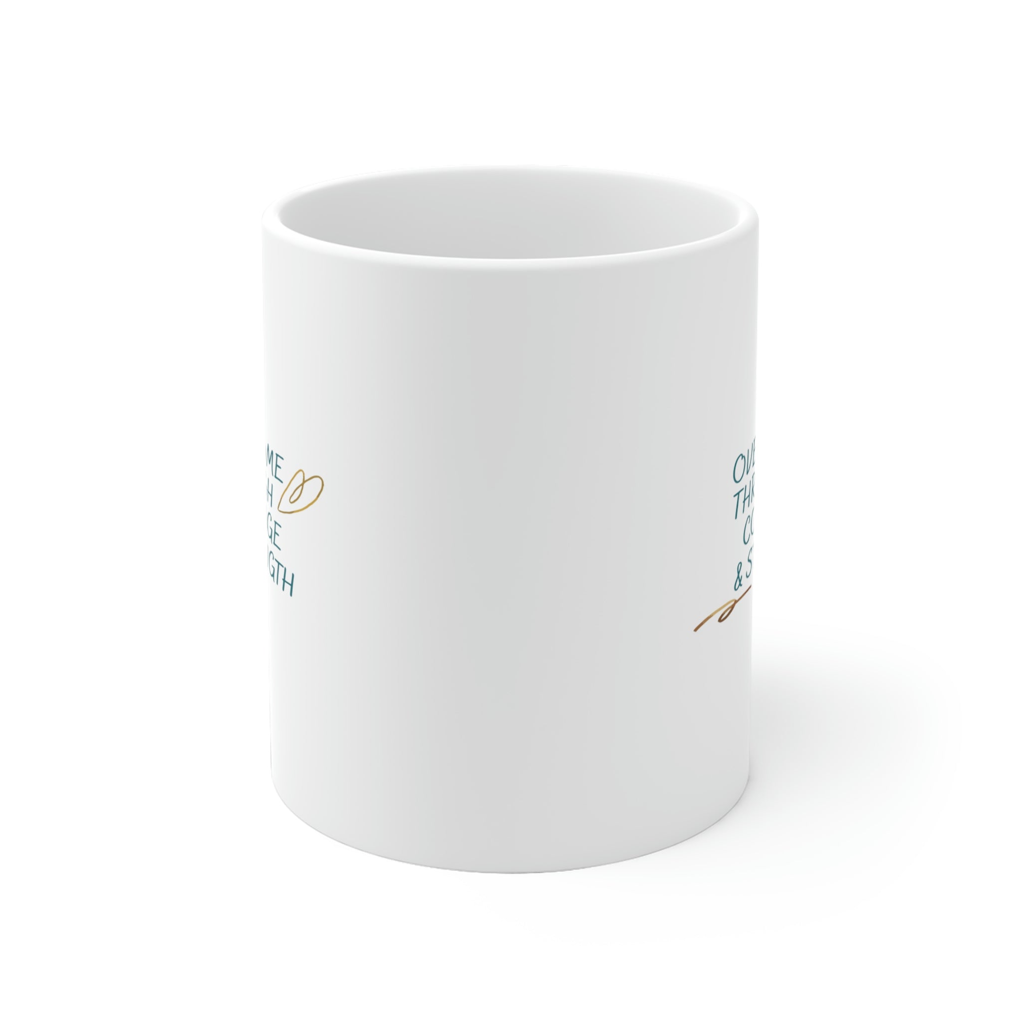 Overcome Through Courage and Strength - White Ceramic Mug 2 sizes Available