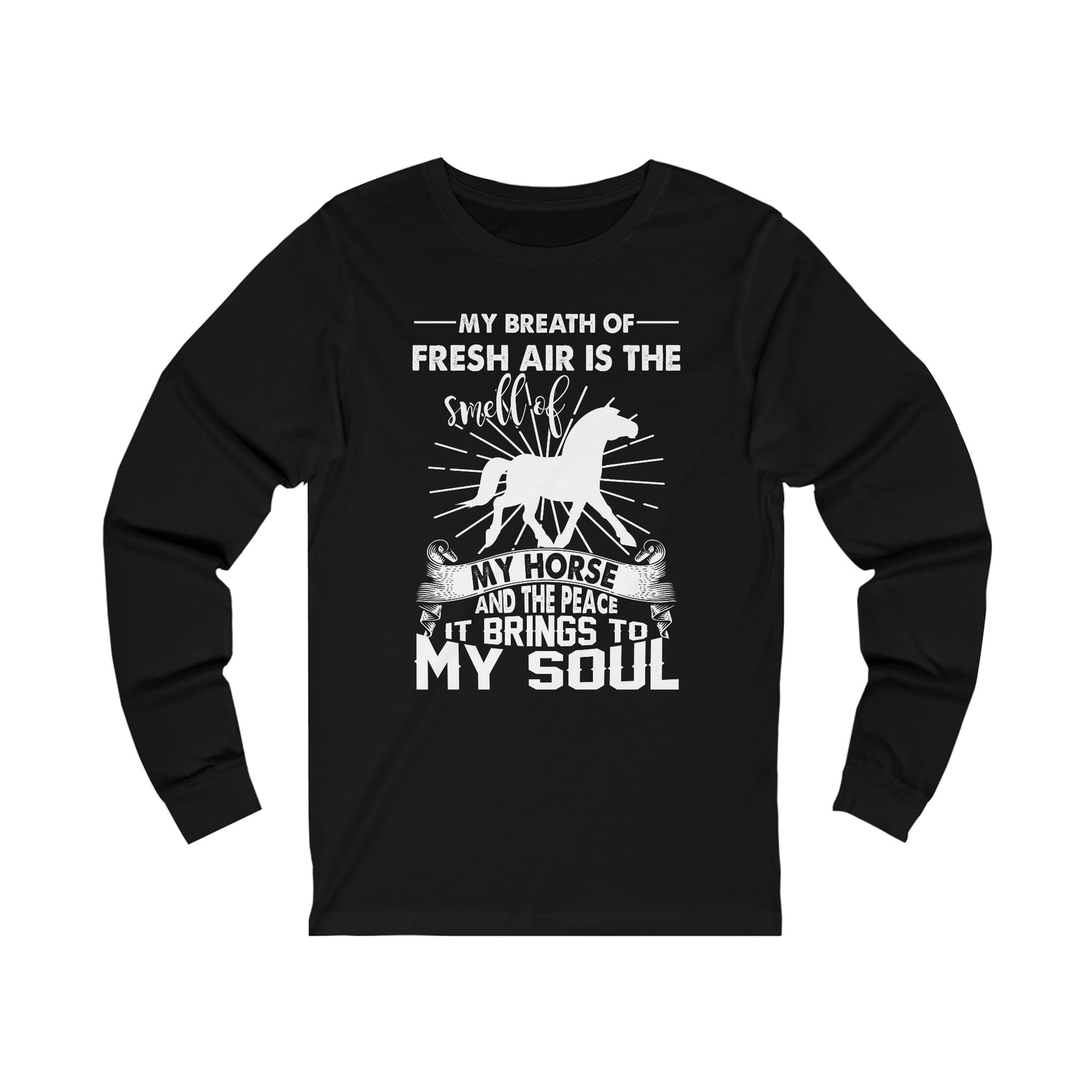 My Breath Of Fresh Air Is The Smell Of My Horse   - Unisex Jersey Long Sleeve Tee