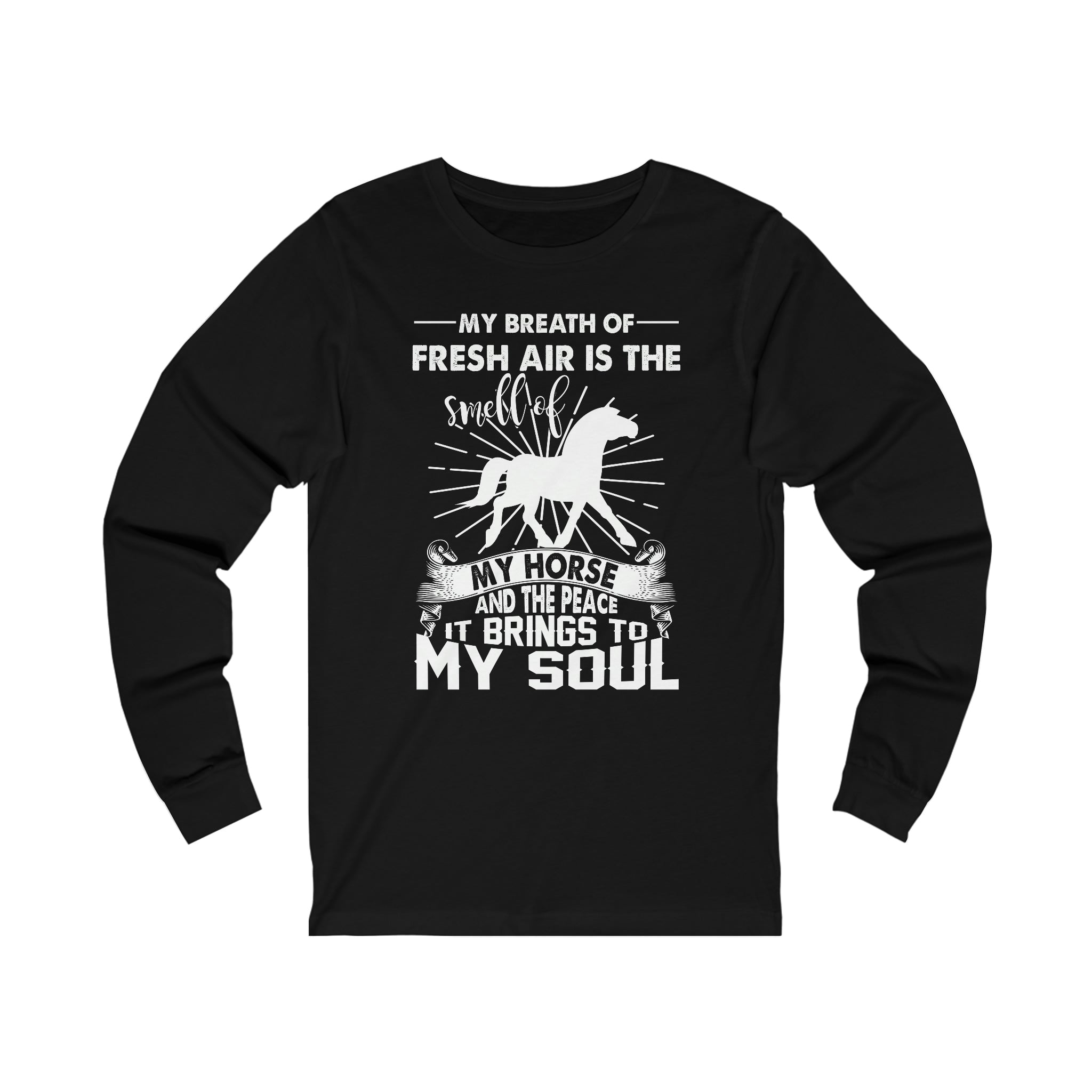 My Breath Of Fresh Air Is The Smell Of My Horse - Unisex Jersey Long Sleeve Tee