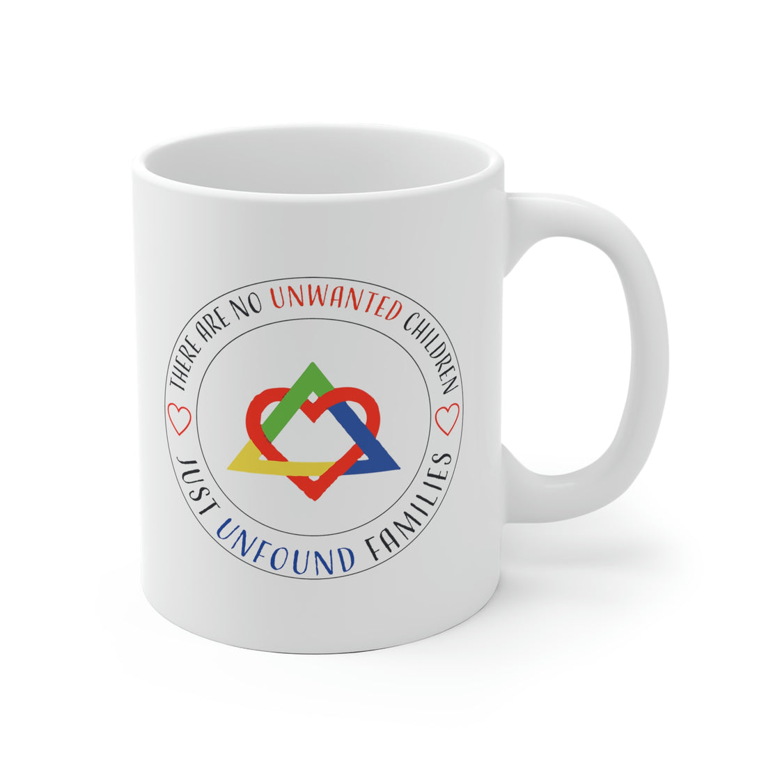 There are No Unwanted Children Only Unfound Families - White Ceramic Mug 2 sizes Available