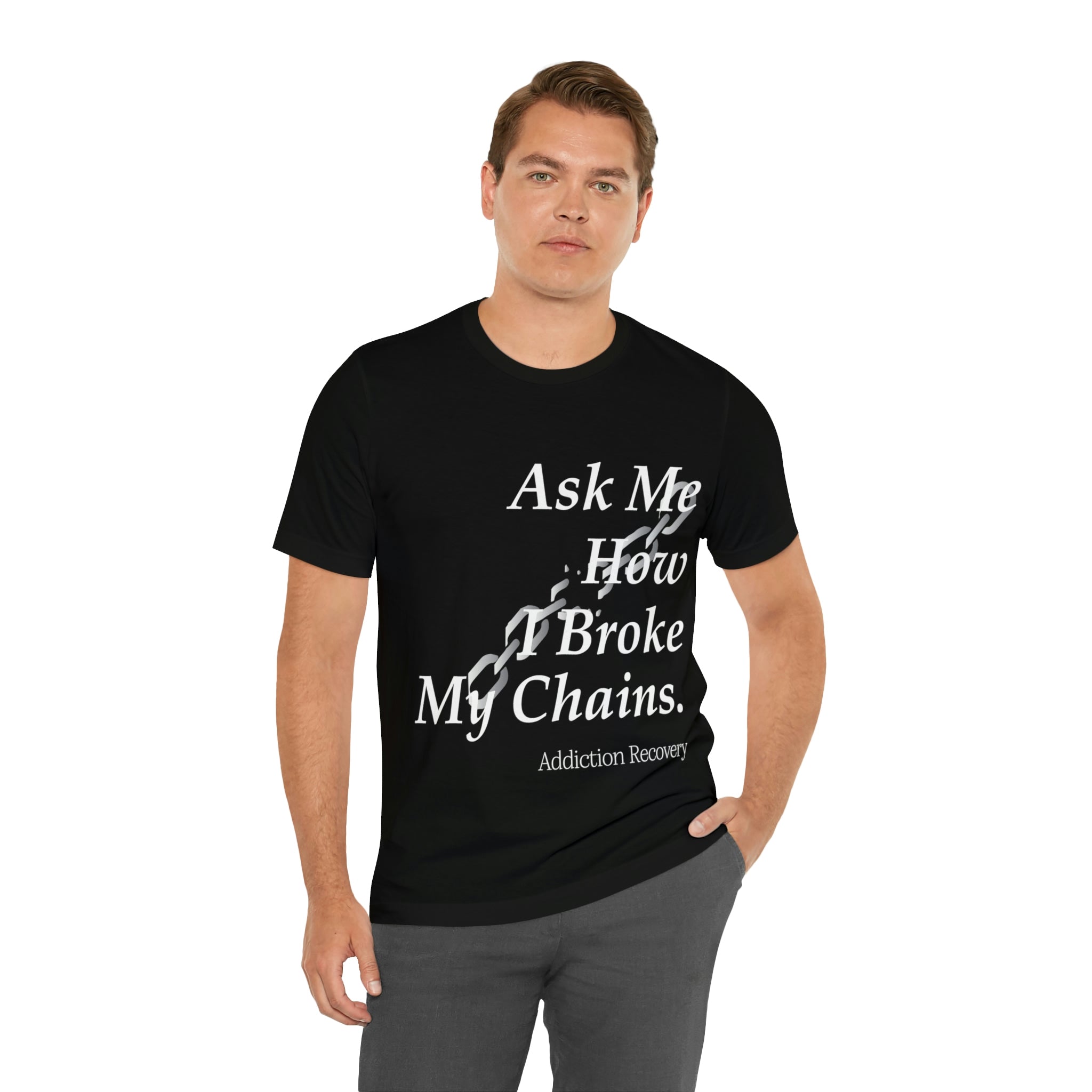 Ask Me How I Broke My Chains - Unisex Jersey Short Sleeve Tee