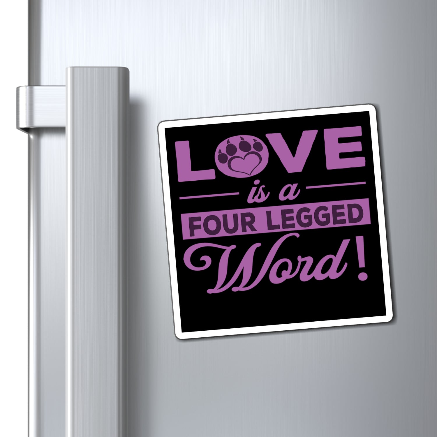 Love Is A Four Legged Word - Magnet