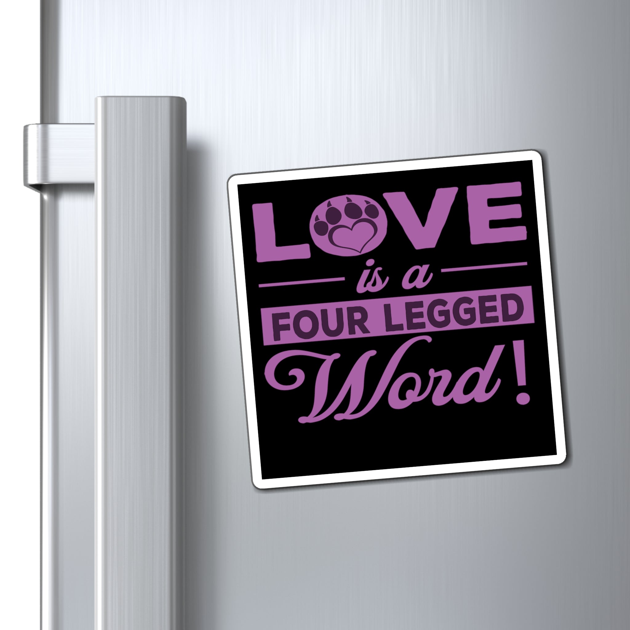 Love Is A Four Legged Word - Magnet