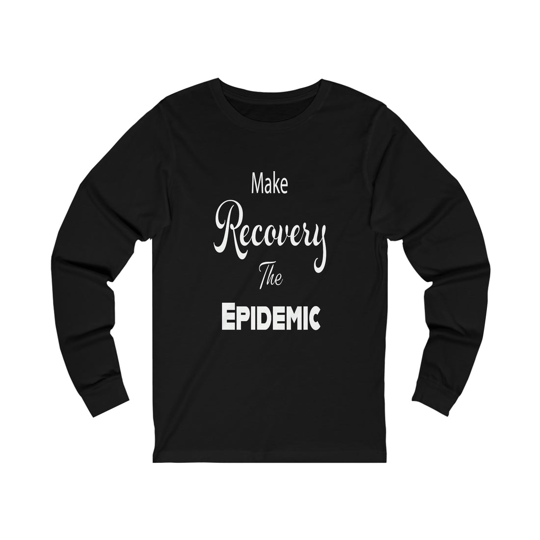 Make Recovery The Epidemic - Unisex Jersey Long Sleeve Tee