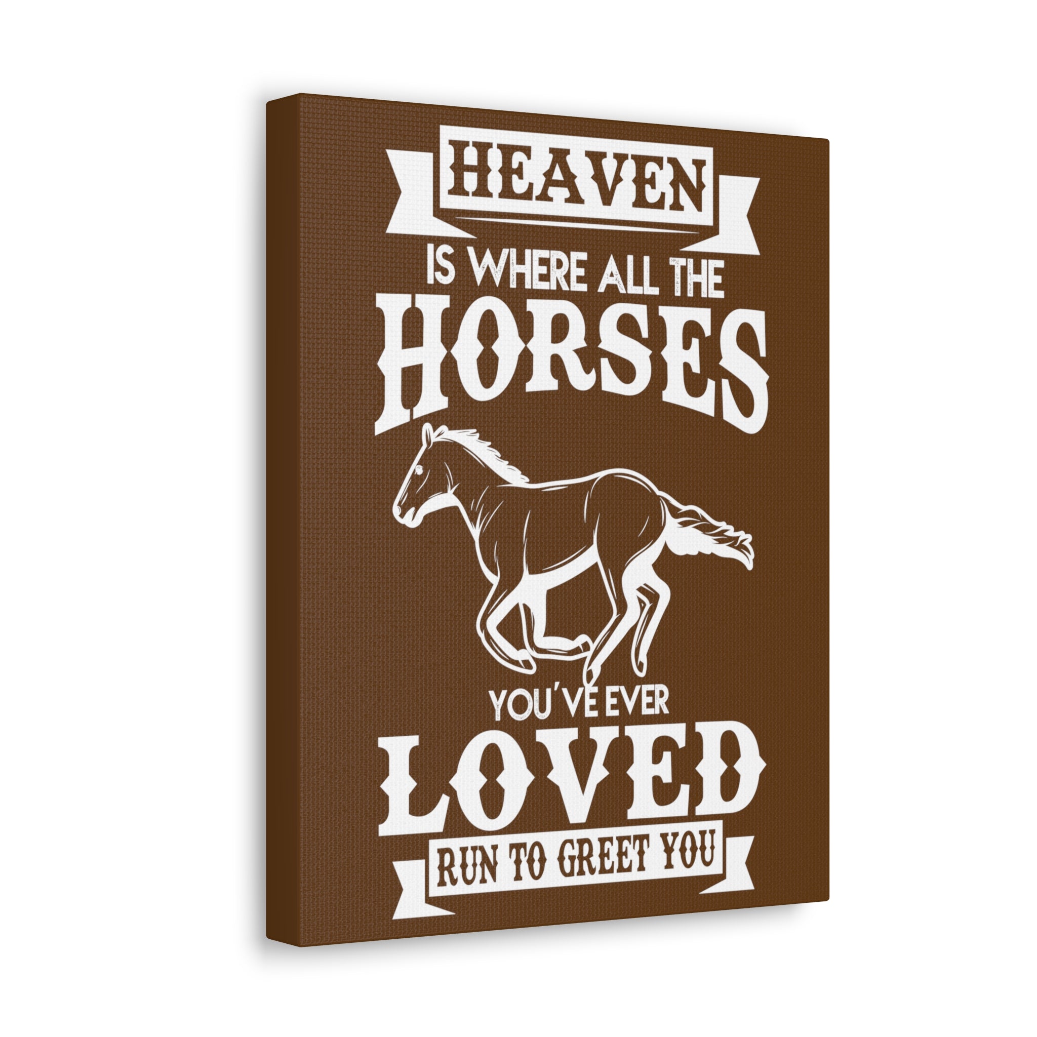 Heaven Is Where All The Horses You Have Ever Loved Join To Greet You - Canvass Print