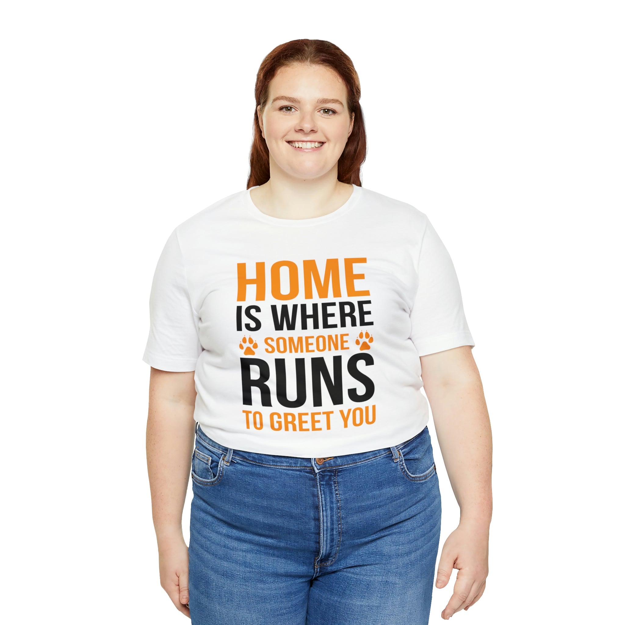 Home Is Where Someone Runs To Greet You - Unisex Jersey Short Sleeve Tee