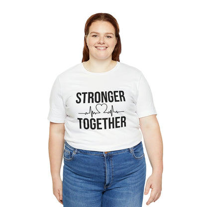 Stronger Together - Unisex Jersey Short Sleeve Tee