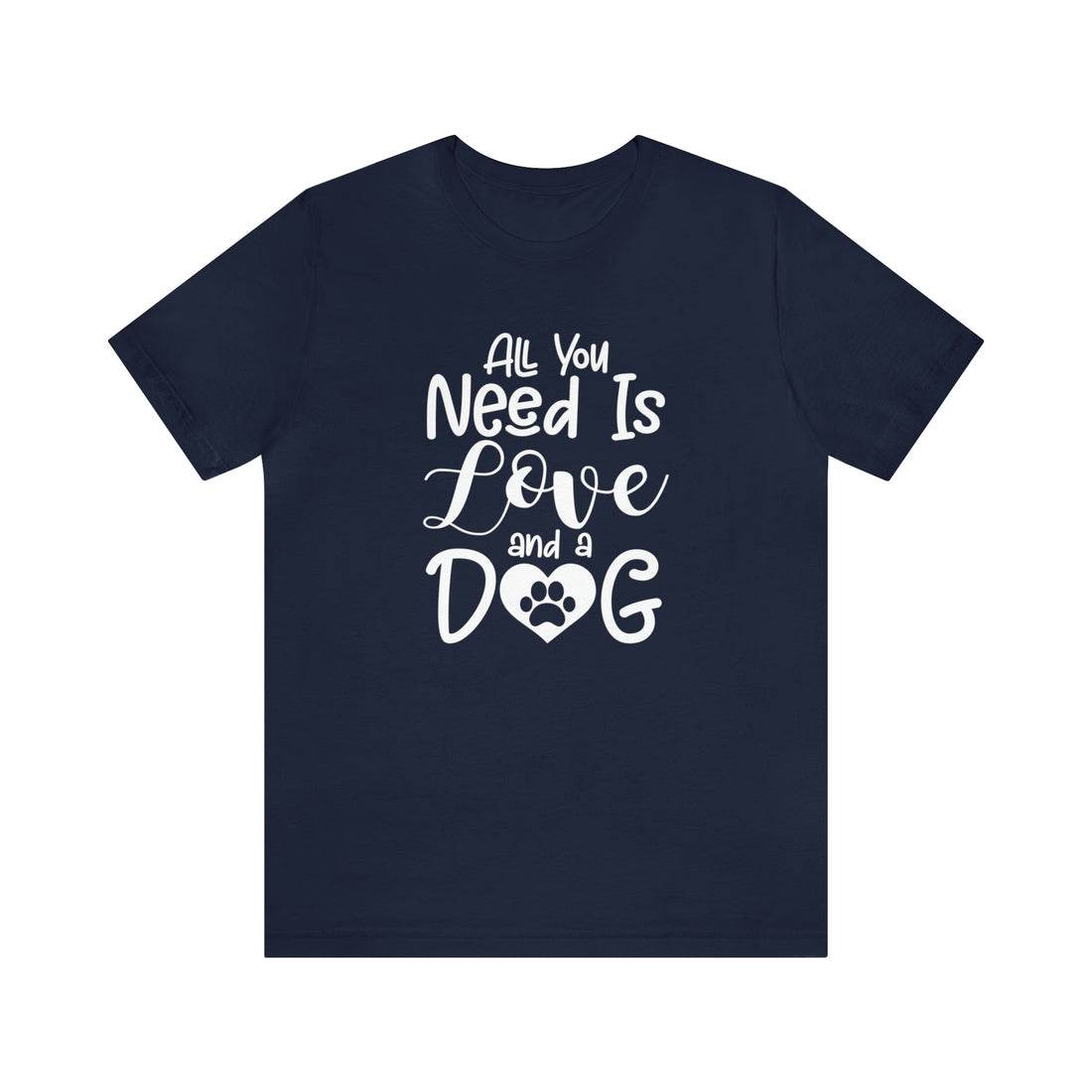 All You Need Is Love & A Dog - Unisex Jersey Short Sleeve Tee