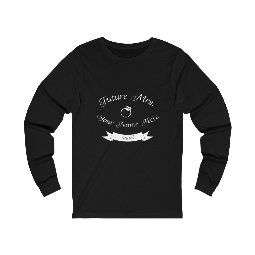 Future Mrs. Your Name & Wedding Date Customizable - Unisex Jersey Long Sleeve Tee