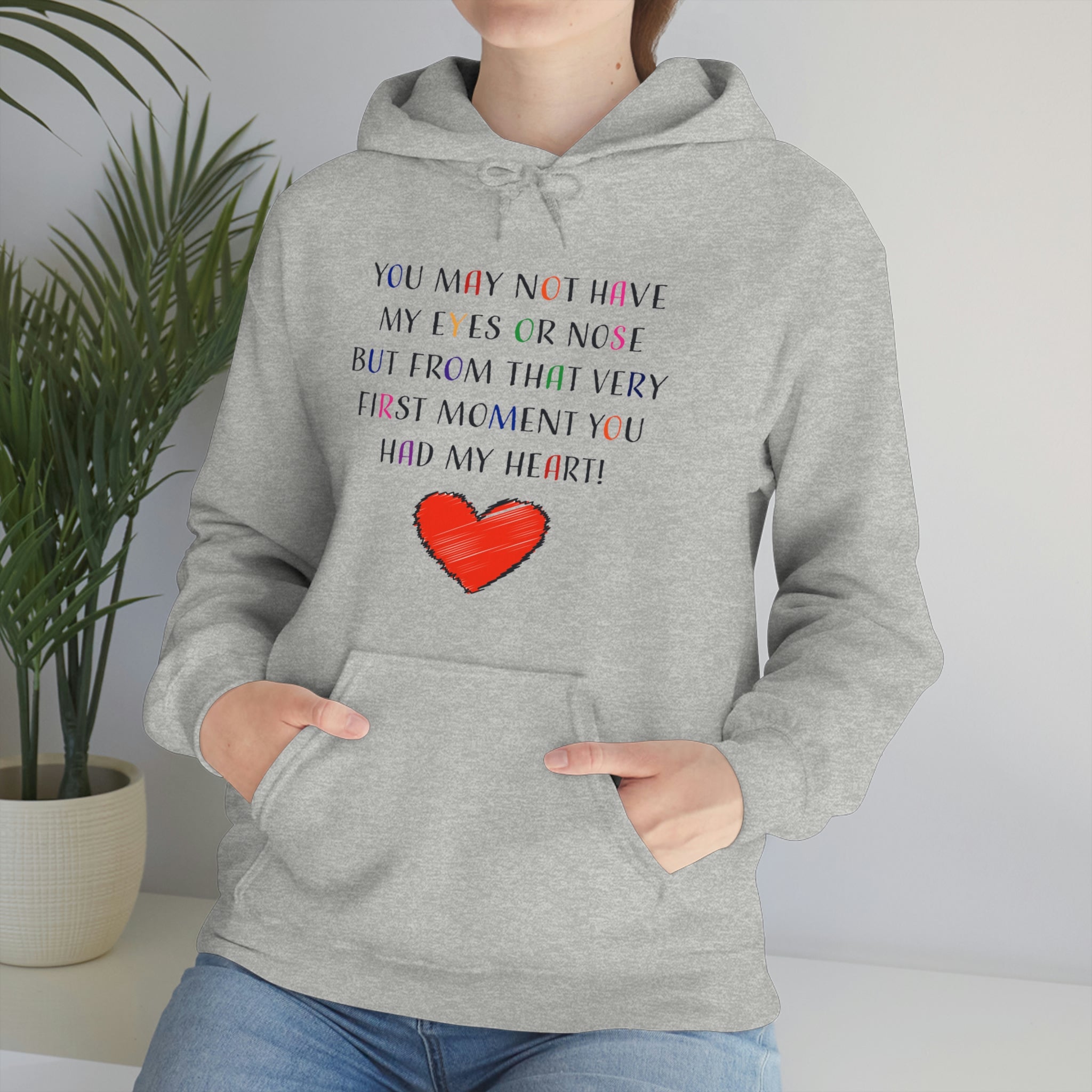 You May Not Have My Eyes Or Nose But From That Very First Moment You Had My HEART - Unisex Heavy Blend™ Hooded Sweatshirt